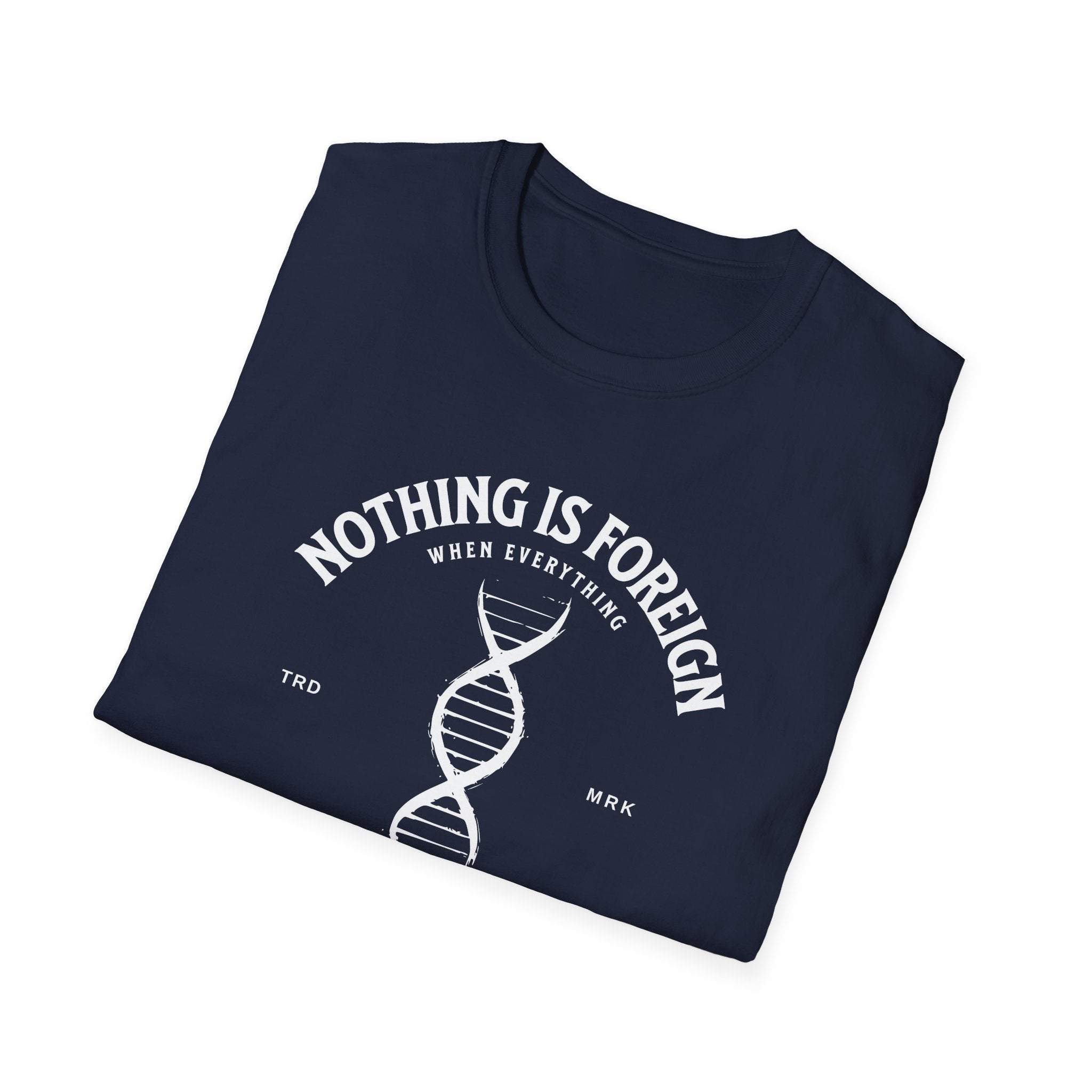 ΩThe End All Of Common Ground - DNA Connected T-Shirt — "Nothing Is Foreign" Illustrated In White