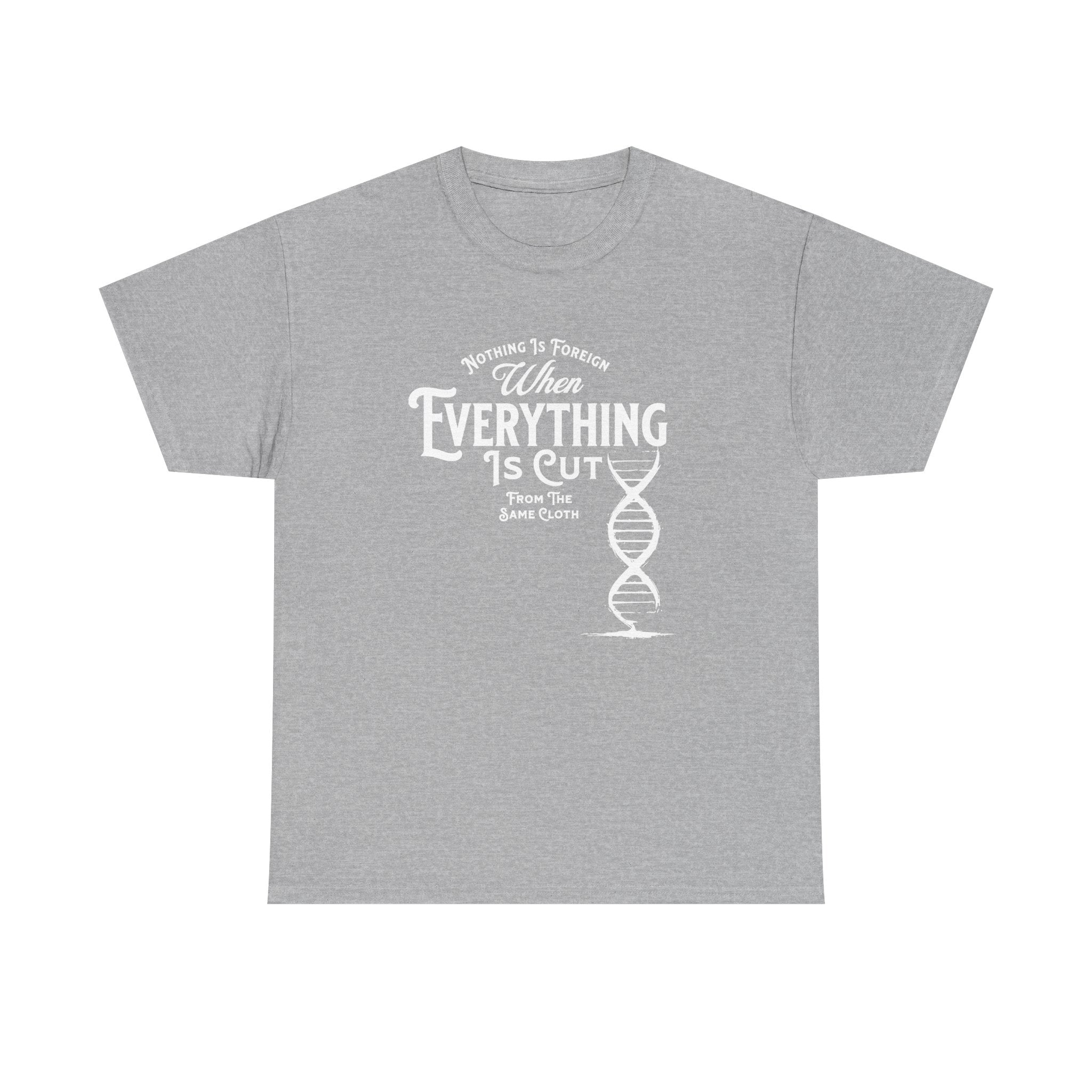 ΩThe End All Of Common Ground - DNA Connected T-Shirt — "Nothing Is Foreign" Illustrated In White