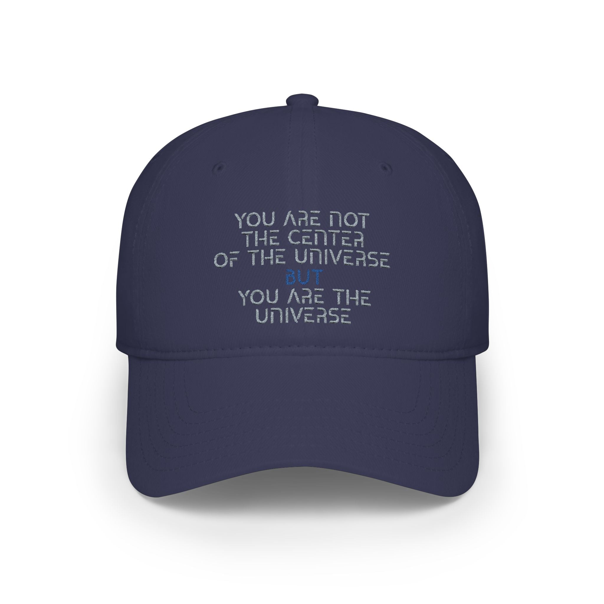 “You Are Not the Center of the Universe” Embroidered Low Profile Baseball Cap