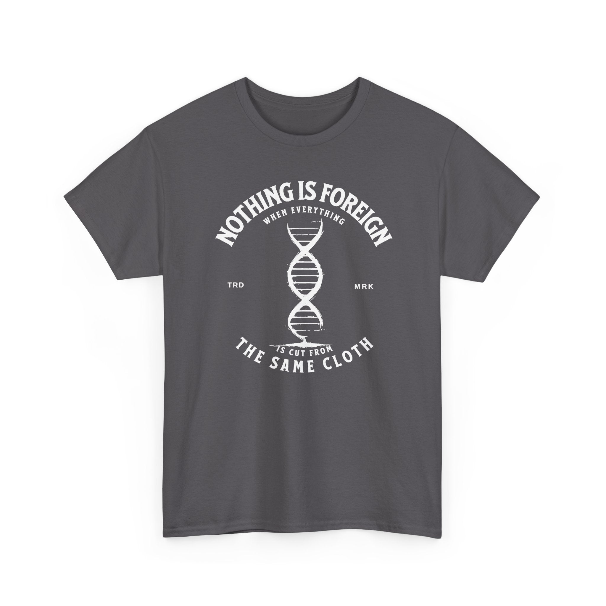ΩThe End All Of Common Ground - DNA Connected T-Shirt — "Nothing Is Foreign" Illustrated In White