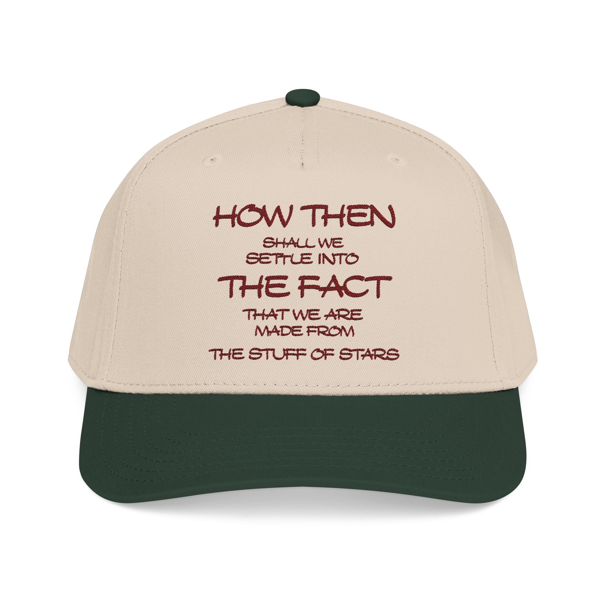"How Then Shall We Settle Into the Fact that we are made of star stuff." Embroidered Baseball Cap