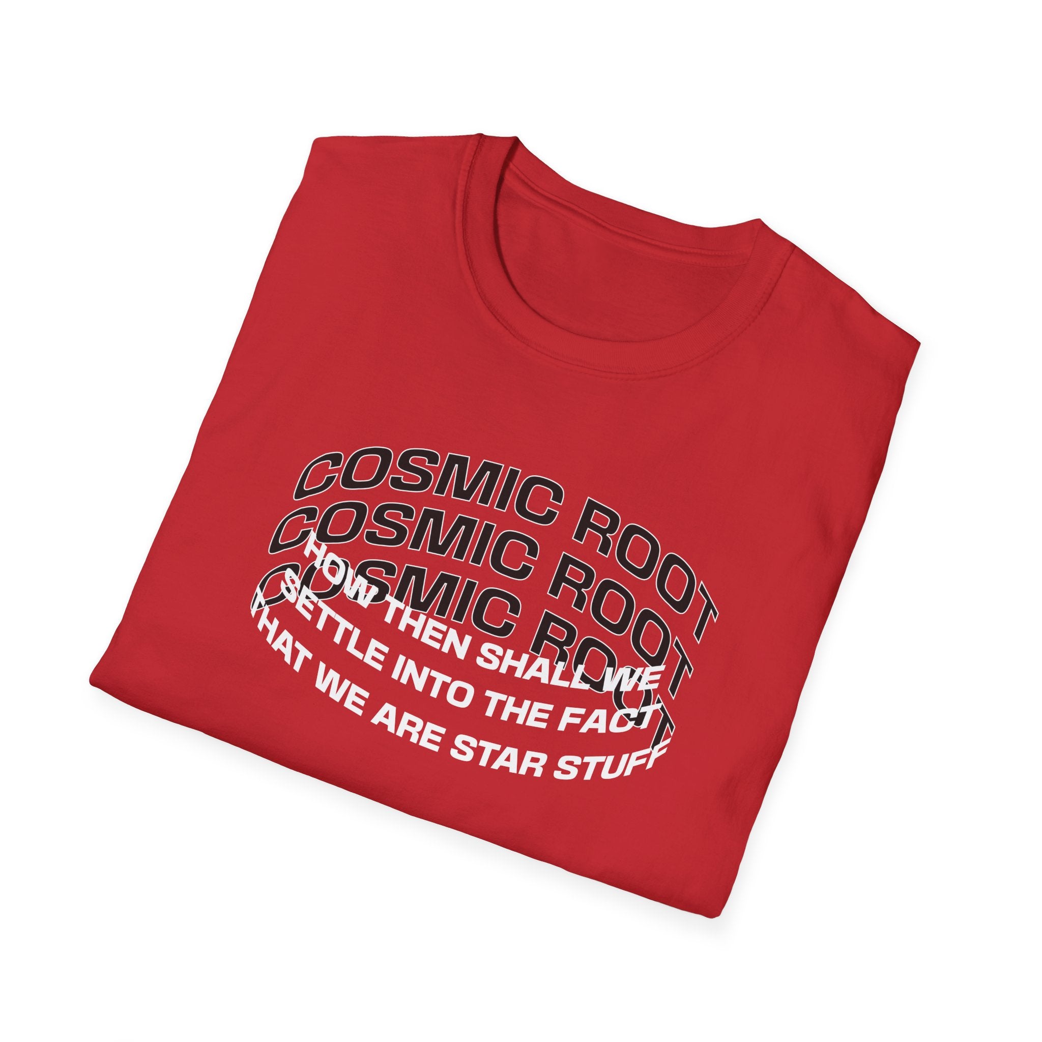 Star Stuff T-Shirt — "How then shall we settle into the fact that we are star stuff" Cosmic Astronomy Tee
