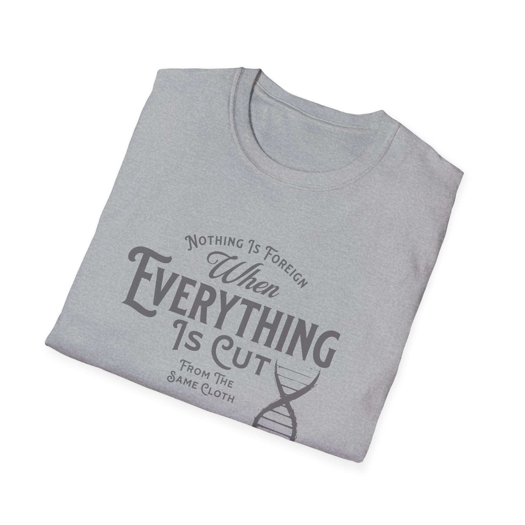 ΩThe End All Of Common Ground - DNA Connected T-Shirt — "Nothing Is Foreign" Illustrated In Gray