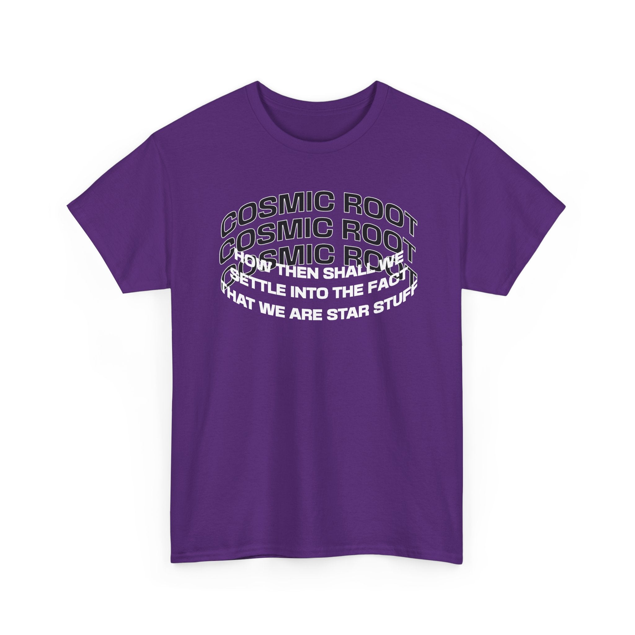 Star Stuff T-Shirt — "How then shall we settle into the fact that we are star stuff" Cosmic Astronomy Tee