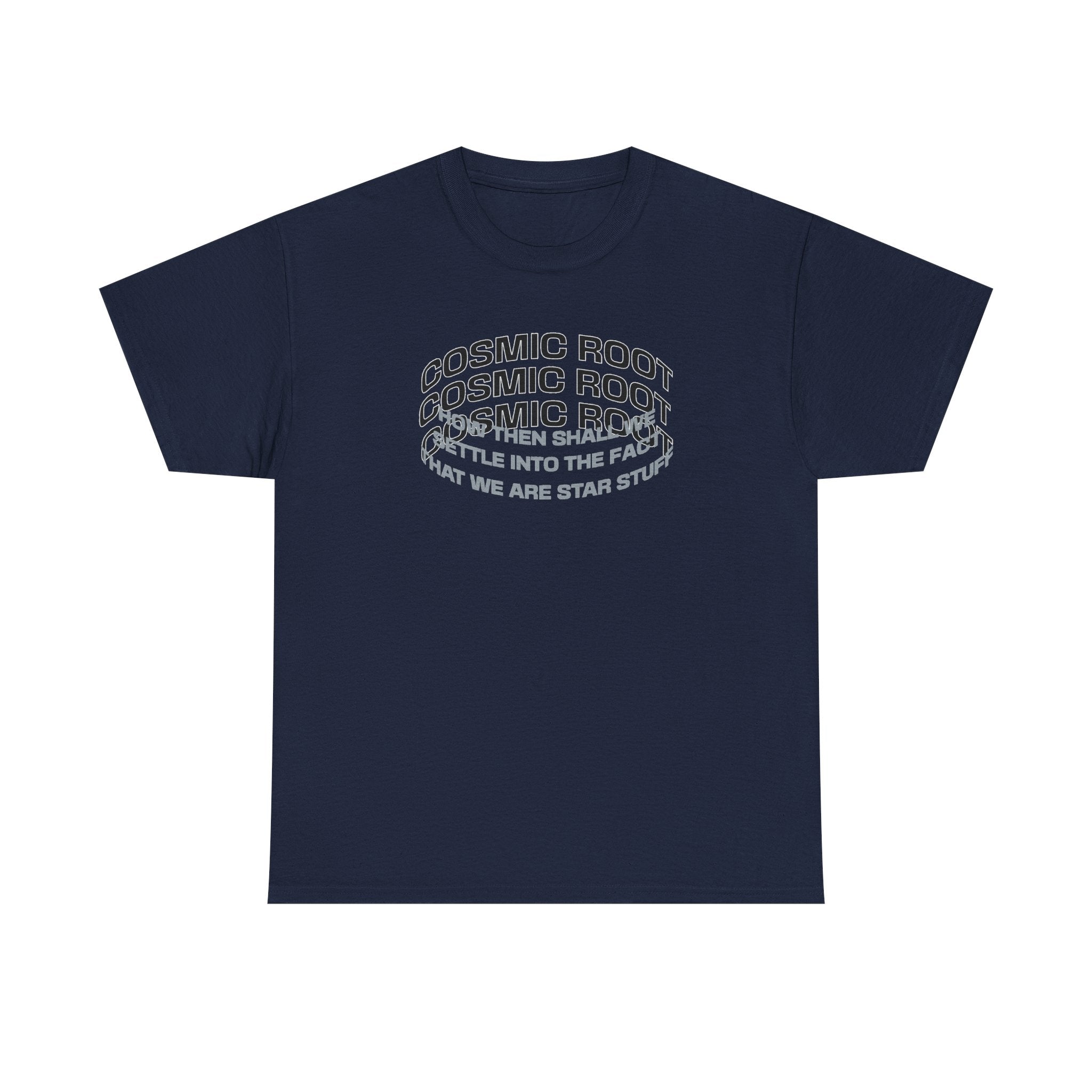 Star Stuff T-Shirt — "How then shall we settle into the fact that we are star stuff" Cosmic Astronomy Tee