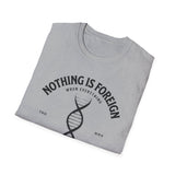 ΩThe End All Of Common Ground - DNA Connected T-Shirt — "Nothing Is Foreign" Illustrated In Black