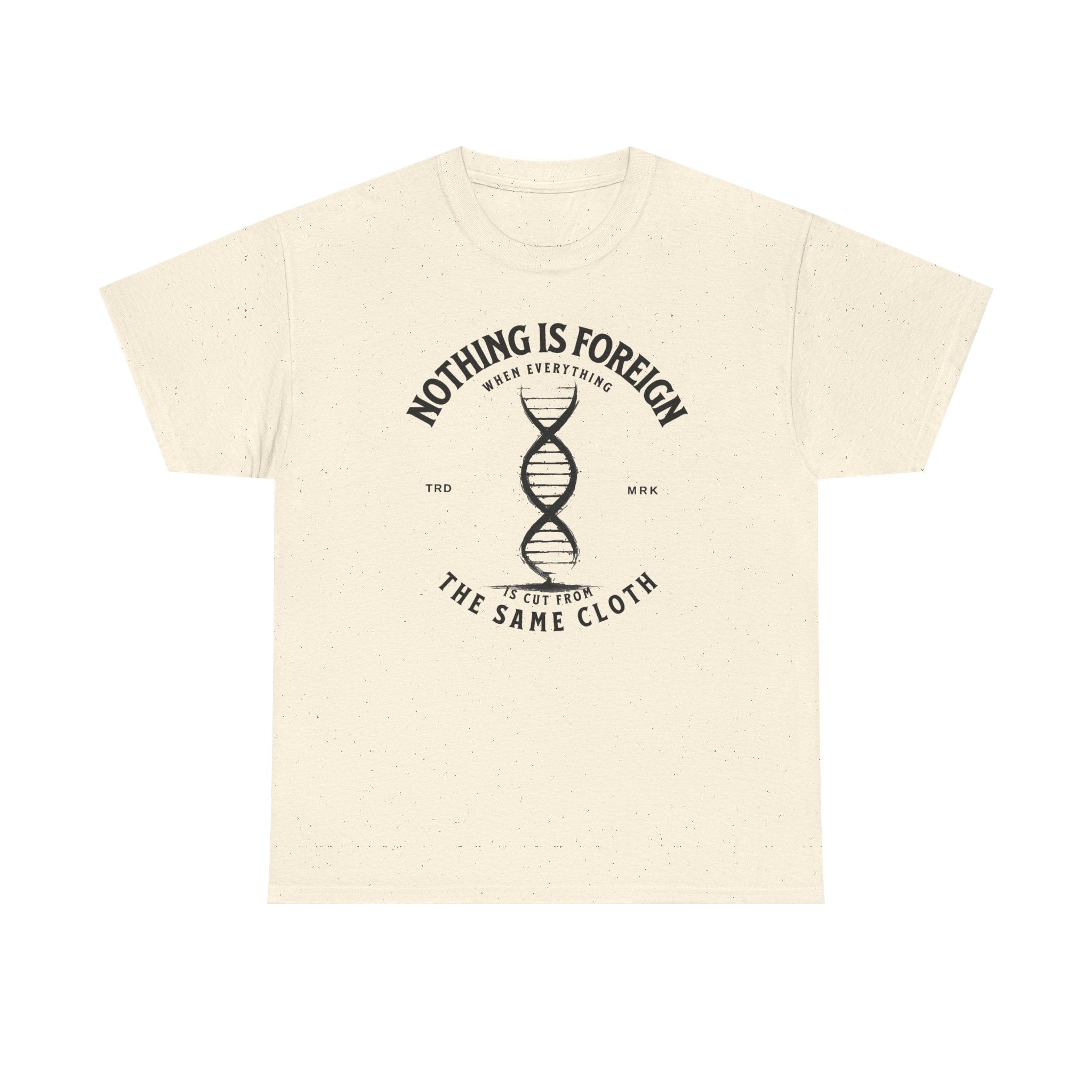 ΩThe End All Of Common Ground - DNA Connected T-Shirt — "Nothing Is Foreign" Illustrated In Black