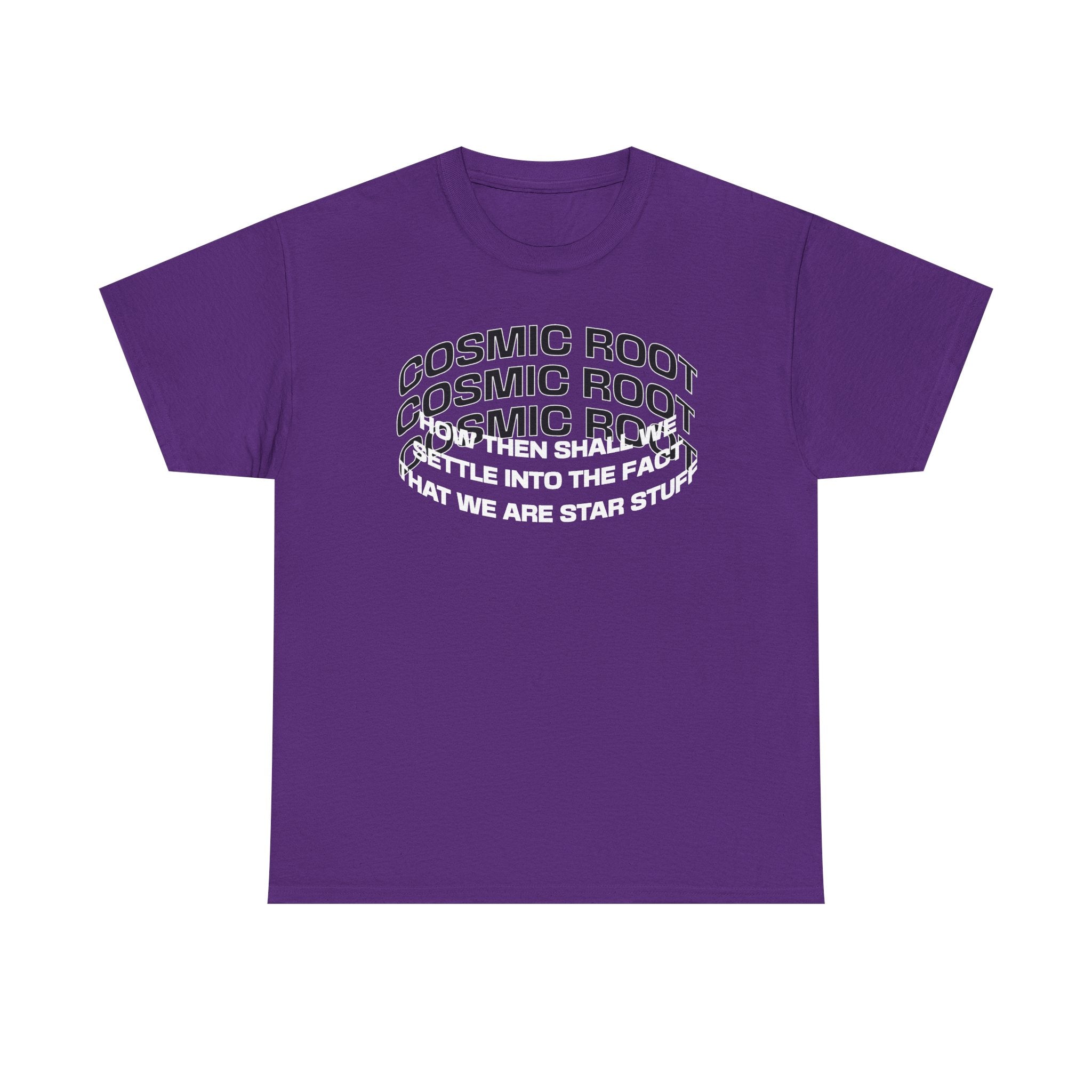 Star Stuff T-Shirt — "How then shall we settle into the fact that we are star stuff" Cosmic Astronomy Tee