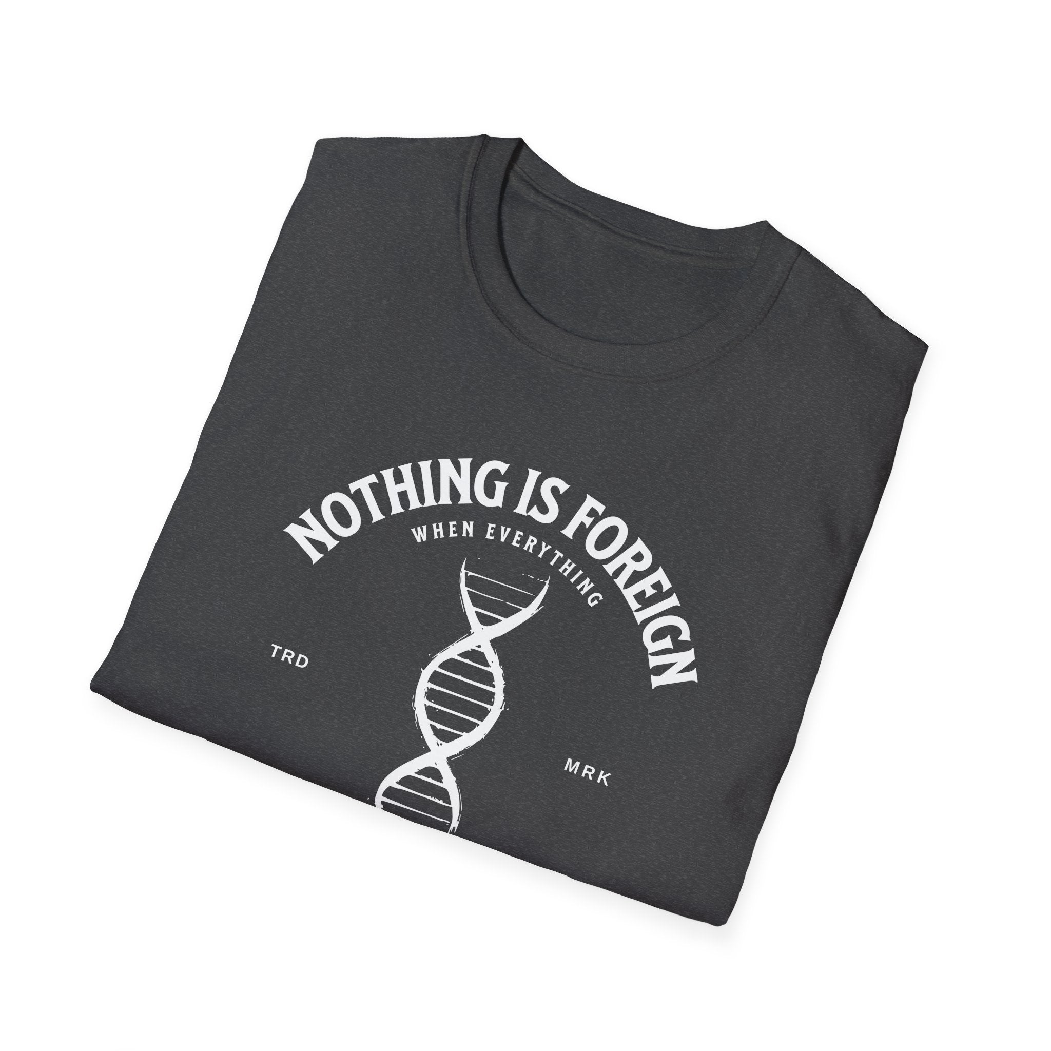 ΩThe End All Of Common Ground - DNA Connected T-Shirt — "Nothing Is Foreign" Illustrated In White