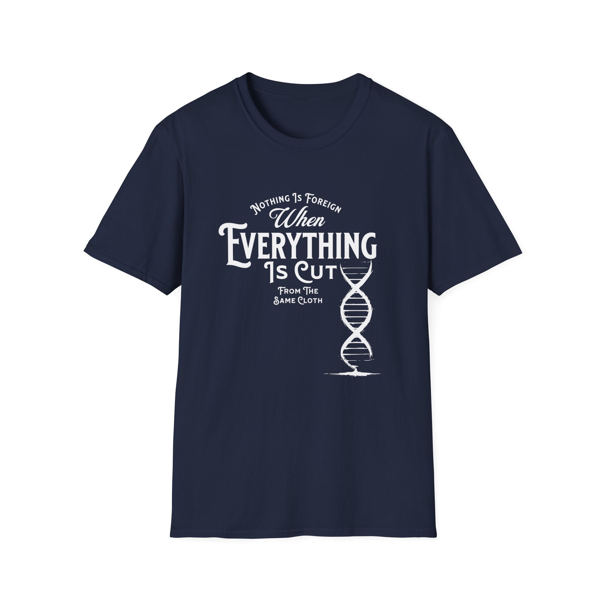 ΩThe End All Of Common Ground - DNA Connected T-Shirt — "Nothing Is Foreign" Illustrated In White