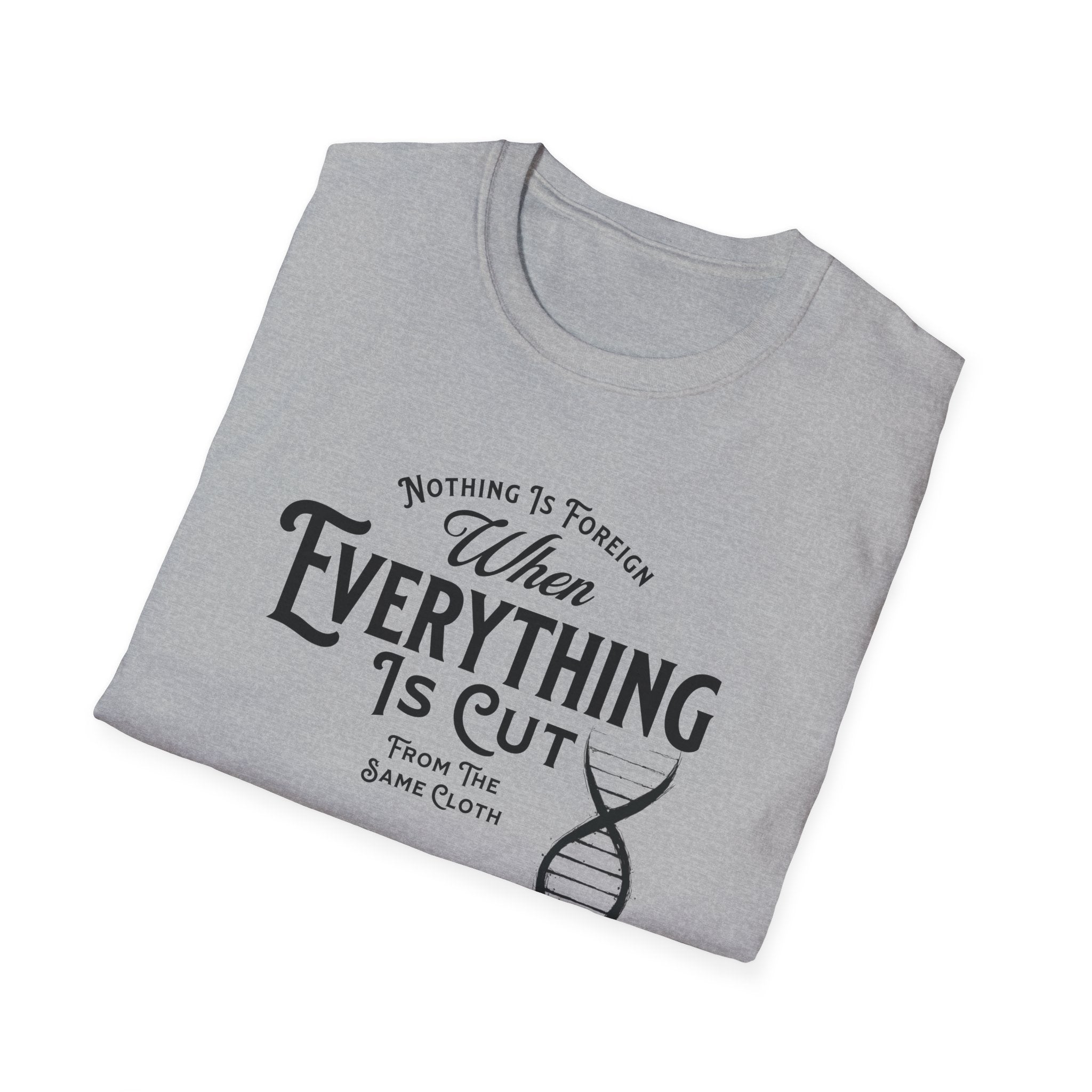 ΩThe End All Of Common Ground - DNA Connected T-Shirt — "Nothing Is Foreign" Illustrated In Black