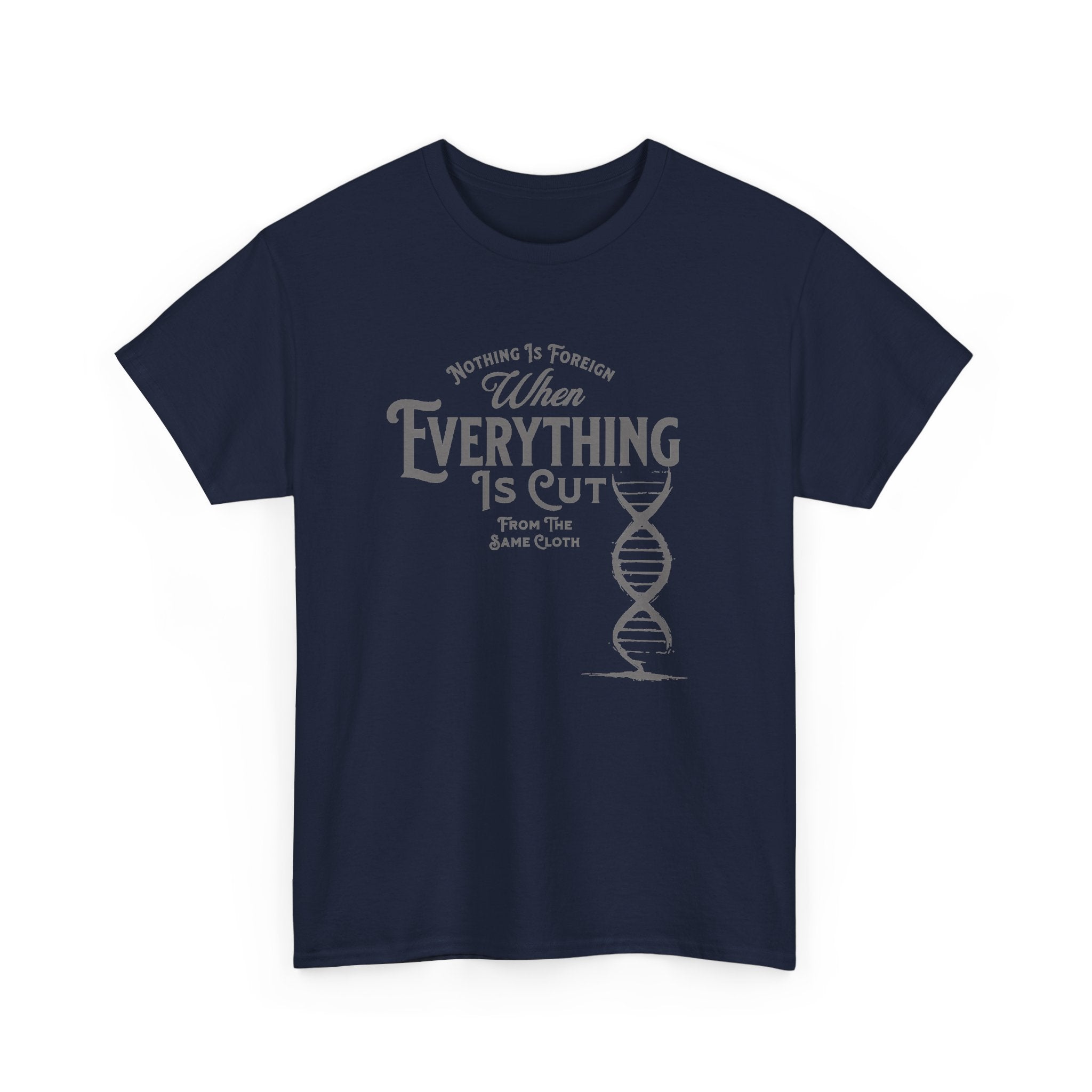 ΩThe End All Of Common Ground - DNA Connected T-Shirt — "Nothing Is Foreign" Illustrated In Gray