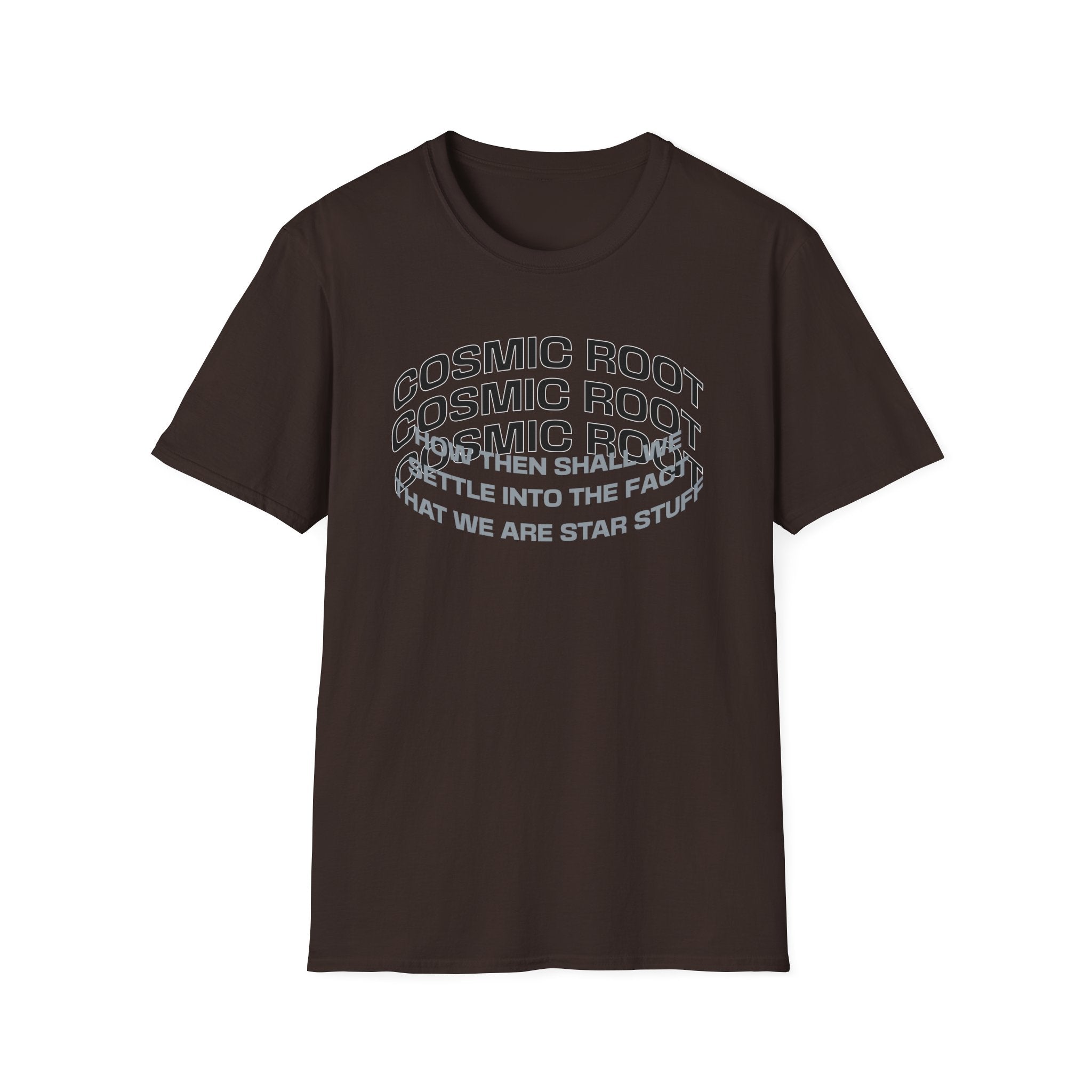 Star Stuff T-Shirt — "How then shall we settle into the fact that we are star stuff" Cosmic Astronomy Tee