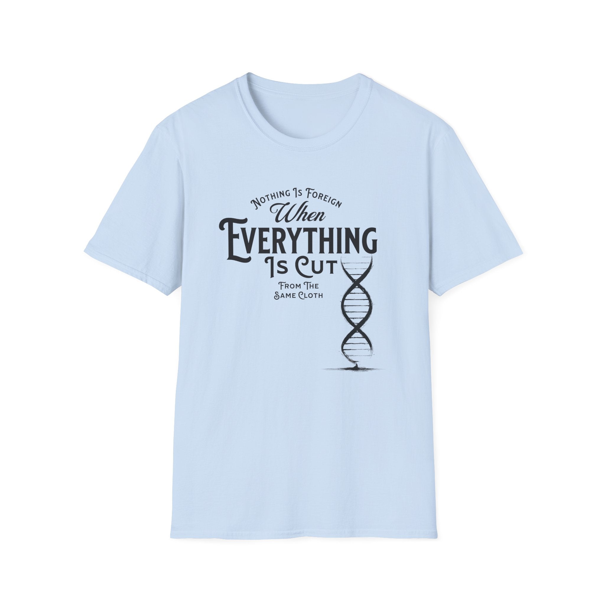 ΩThe End All Of Common Ground - DNA Connected T-Shirt — "Nothing Is Foreign" Illustrated In Black