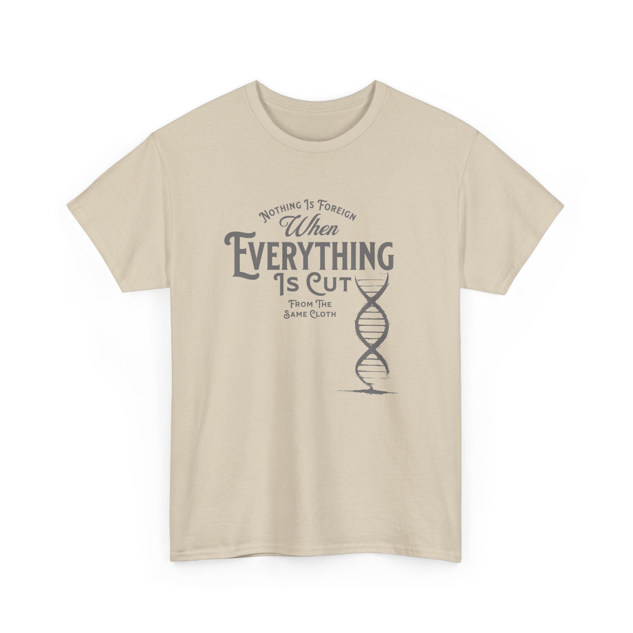 ΩThe End All Of Common Ground - DNA Connected T-Shirt — "Nothing Is Foreign" Illustrated In Gray