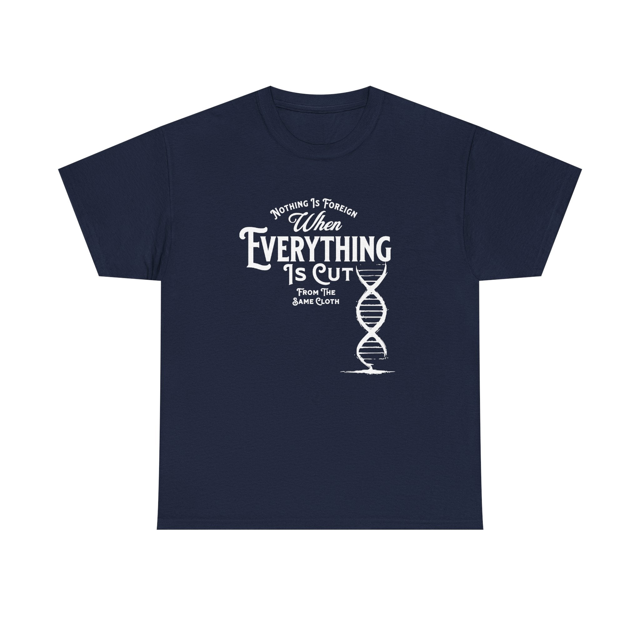 ΩThe End All Of Common Ground - DNA Connected T-Shirt — "Nothing Is Foreign" Illustrated In White