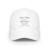 "How Then Shall We Settle Into the Fact that we are made of star stuff." Embroidered Baseball Cap