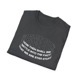 Star Stuff T-Shirt — "How then shall we settle into the fact that we are star stuff" Cosmic Astronomy Tee