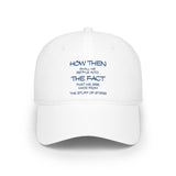 "How Then Shall We Settle Into the Fact that we are made of star stuff." Cap — Low Profile Baseball Cap