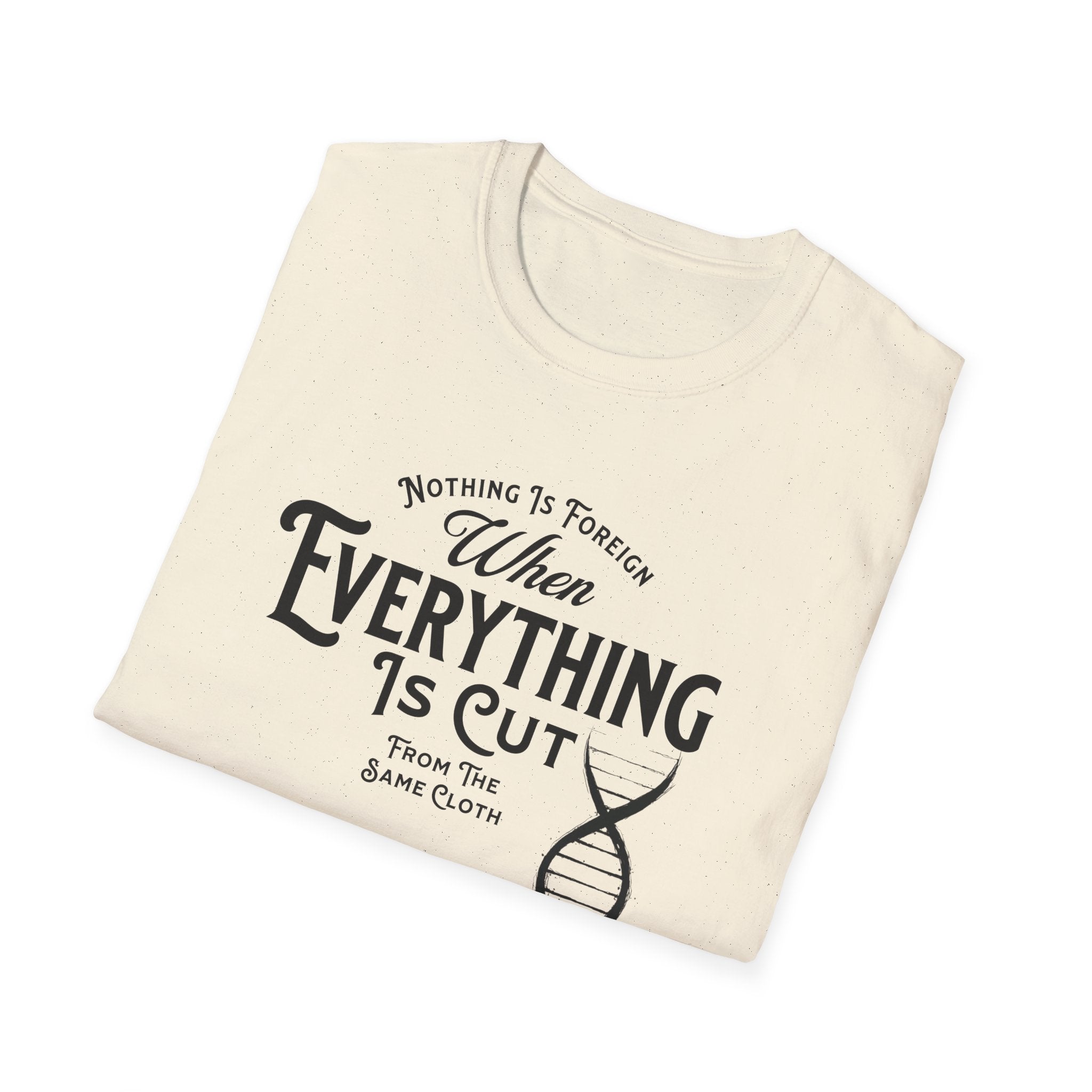 ΩThe End All Of Common Ground - DNA Connected T-Shirt — "Nothing Is Foreign" Illustrated In Black