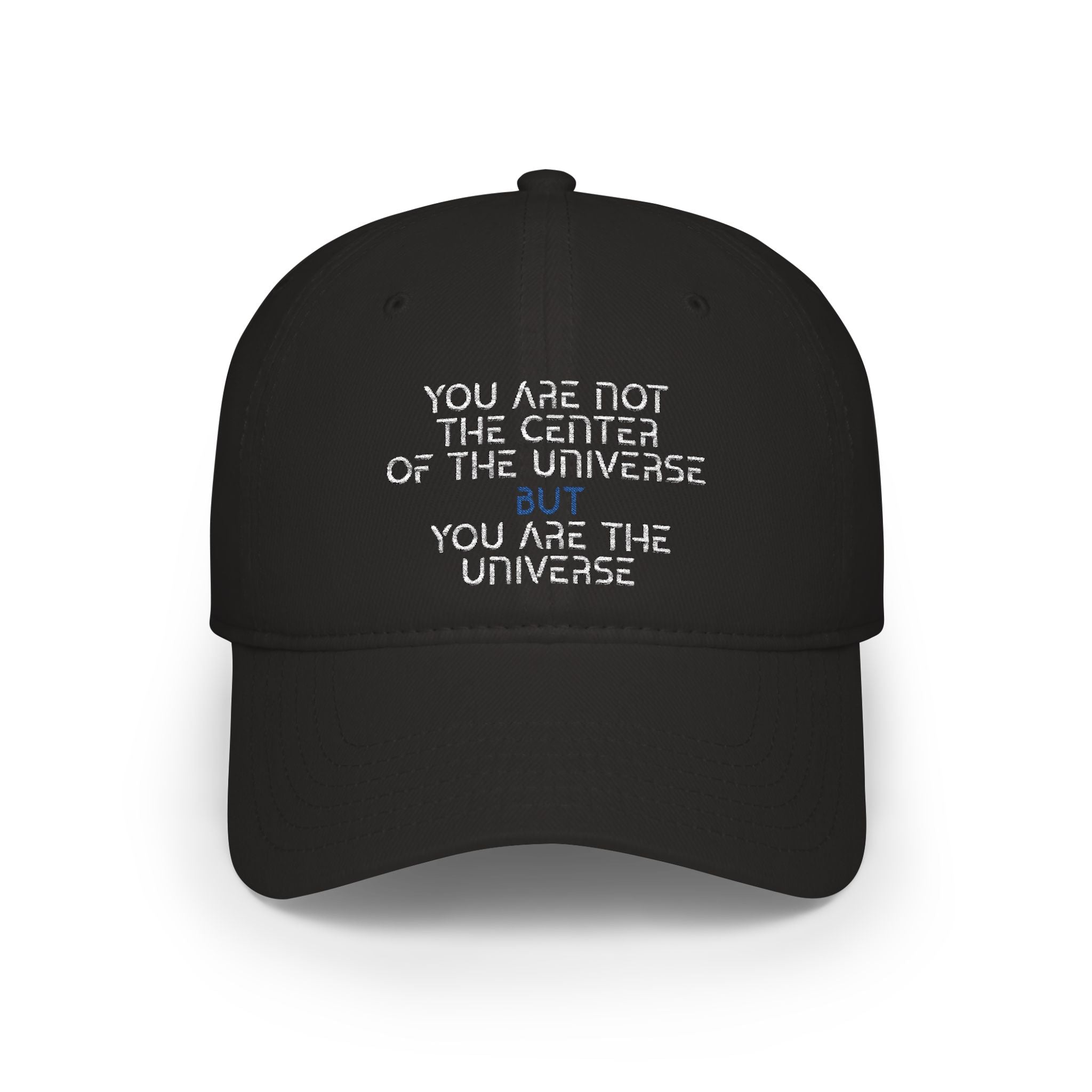 “You Are Not the Center of the Universe” Embroidered Low Profile Baseball Cap