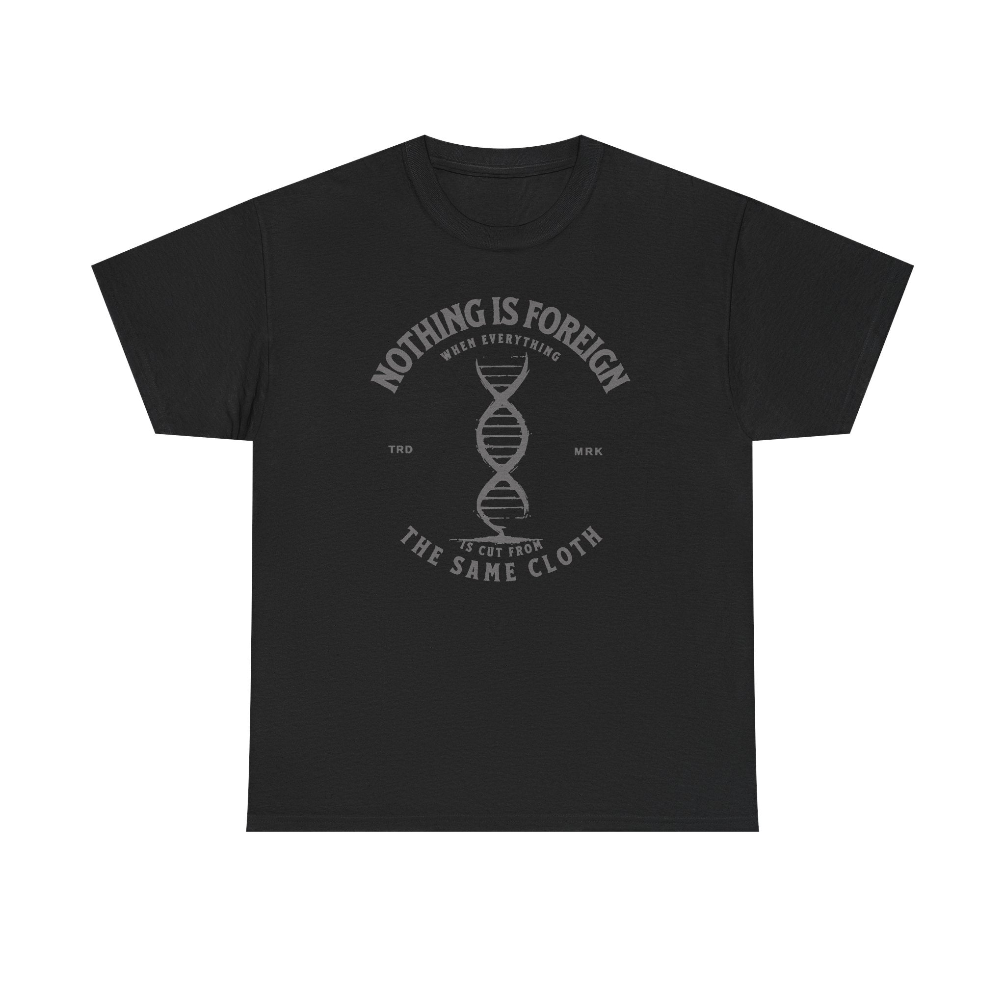 ΩThe End All Of Common Ground - DNA Connected T-Shirt — "Nothing Is Foreign" Illustrated In Gray