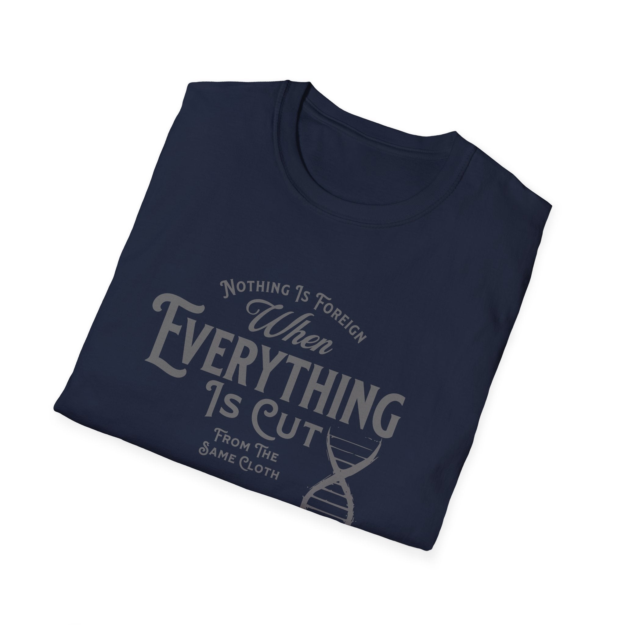 ΩThe End All Of Common Ground - DNA Connected T-Shirt — "Nothing Is Foreign" Illustrated In Gray