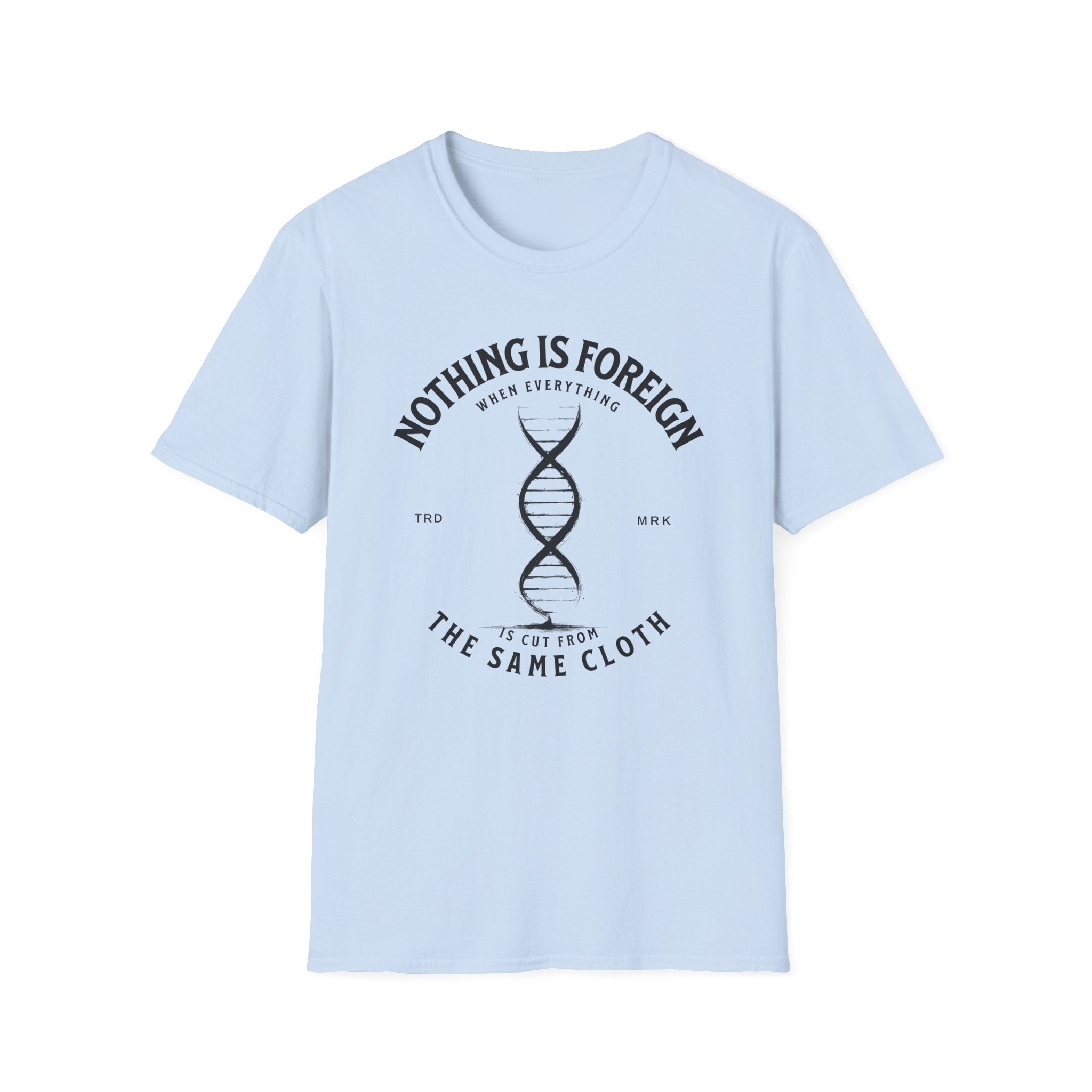 ΩThe End All Of Common Ground - DNA Connected T-Shirt — "Nothing Is Foreign" Illustrated In Black