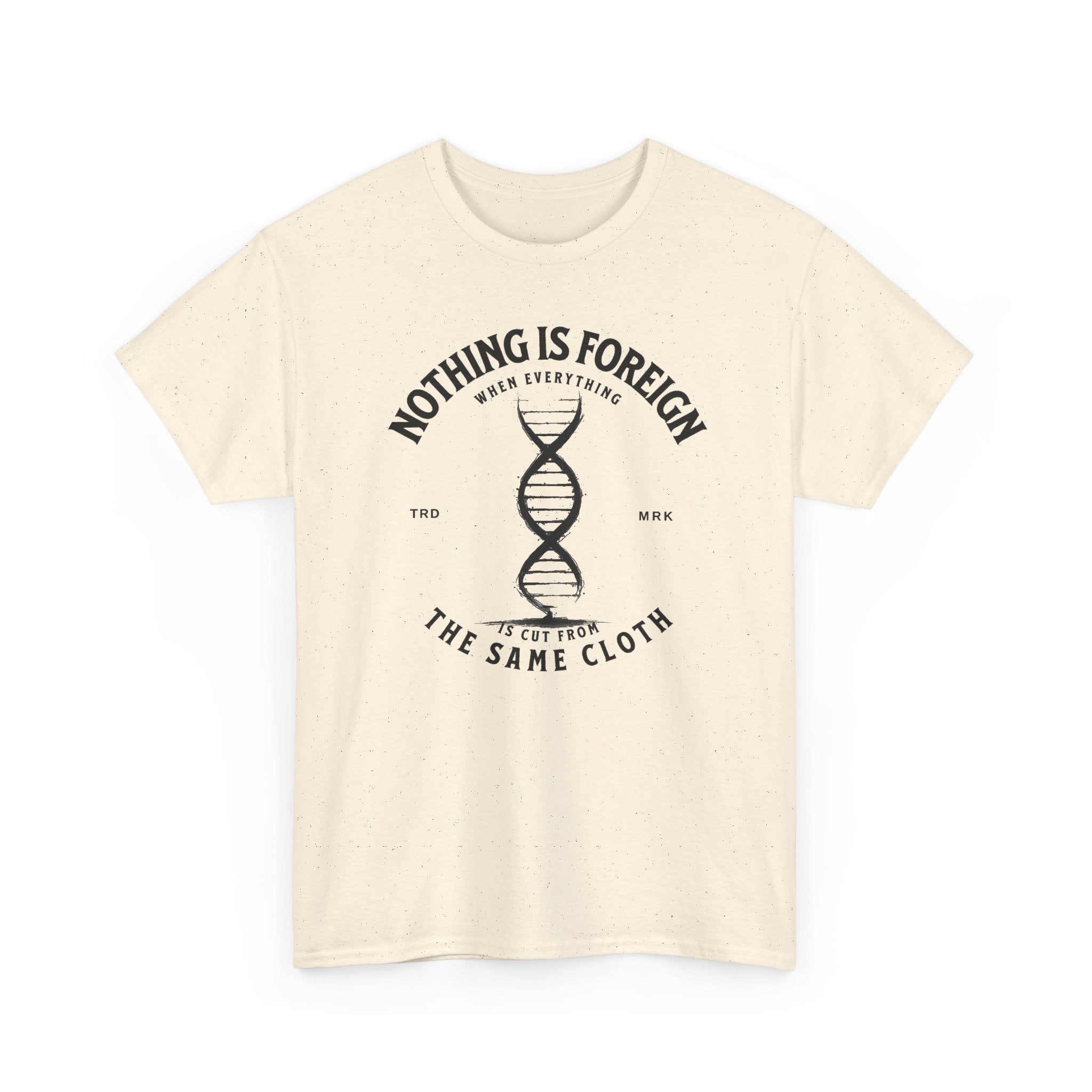 ΩThe End All Of Common Ground - DNA Connected T-Shirt — "Nothing Is Foreign" Illustrated In Black