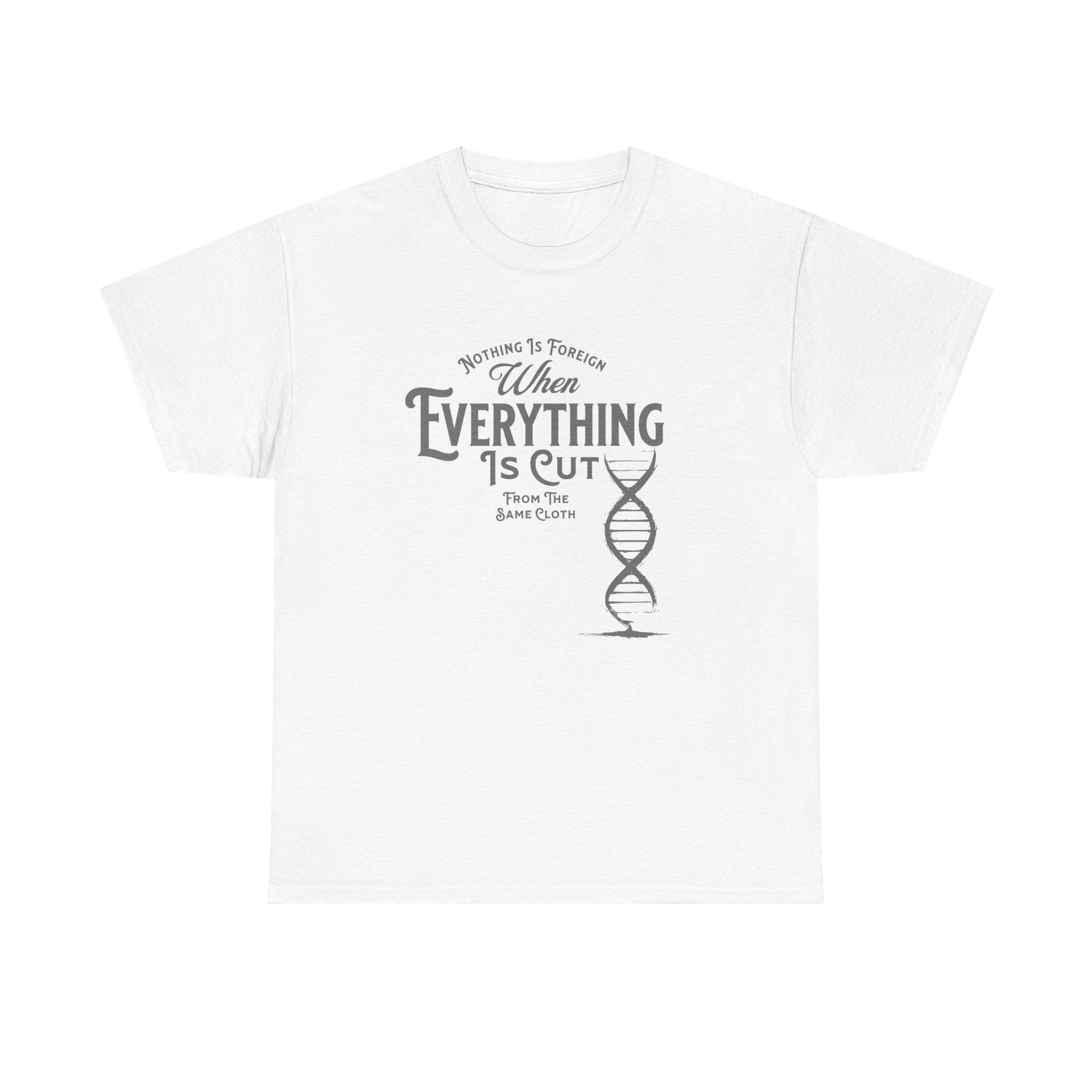 ΩThe End All Of Common Ground - DNA Connected T-Shirt — "Nothing Is Foreign" Illustrated In Gray