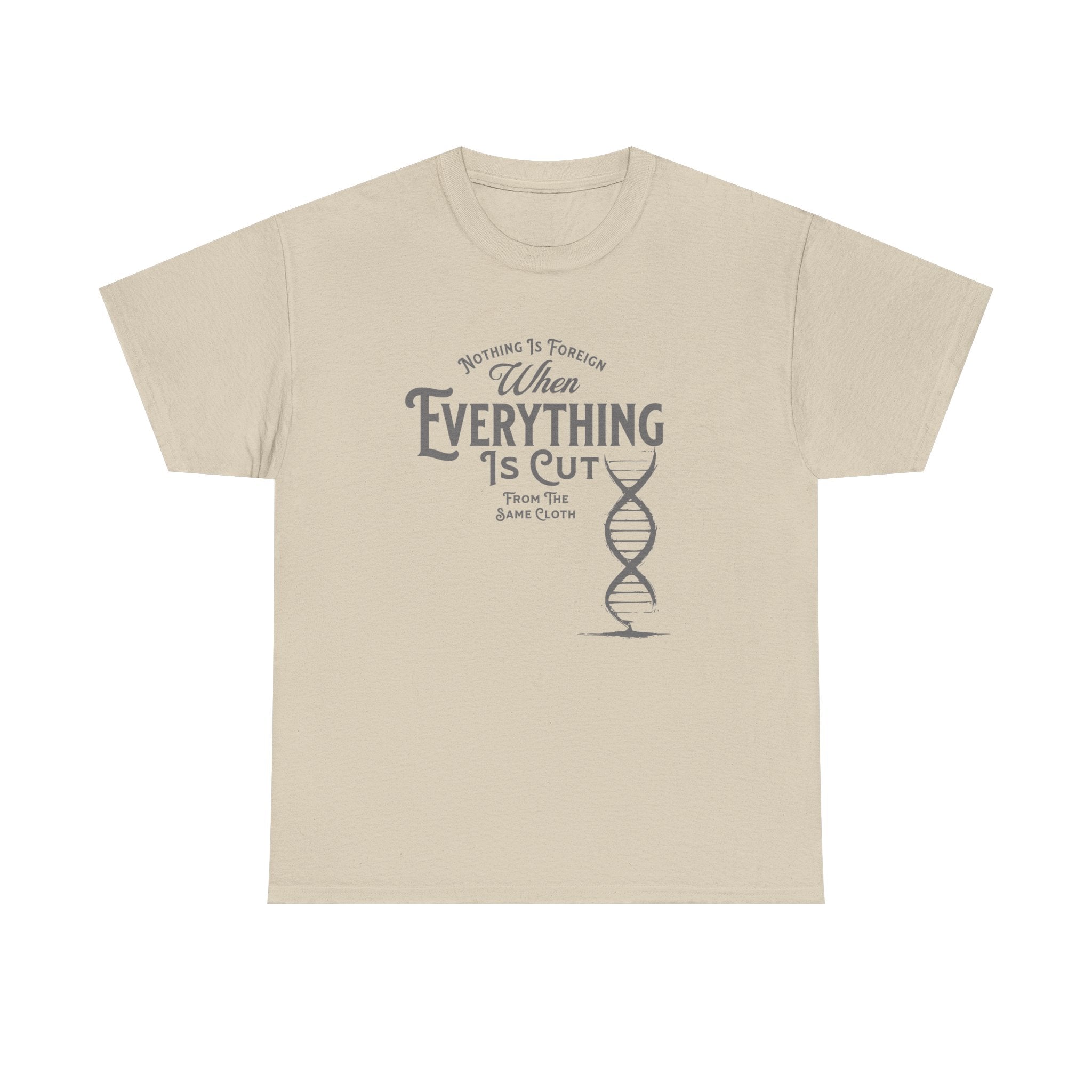 ΩThe End All Of Common Ground - DNA Connected T-Shirt — "Nothing Is Foreign" Illustrated In Gray