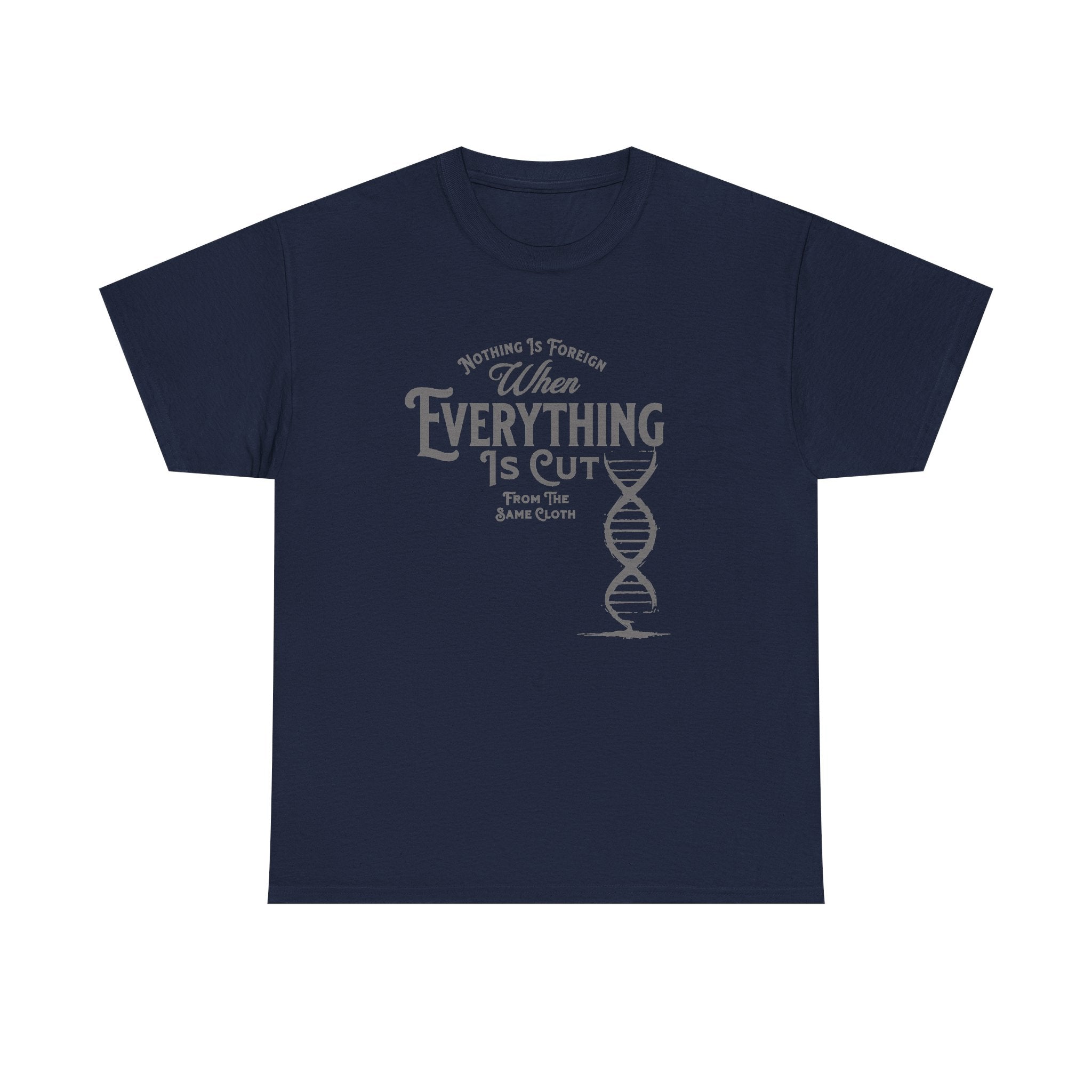 ΩThe End All Of Common Ground - DNA Connected T-Shirt — "Nothing Is Foreign" Illustrated In Gray