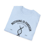 ΩThe End All Of Common Ground - DNA Connected T-Shirt — "Nothing Is Foreign" Illustrated In Black