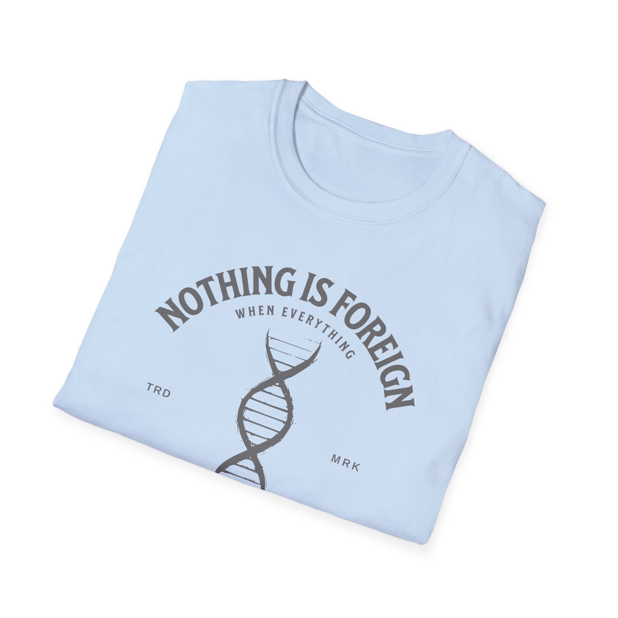 ΩThe End All Of Common Ground - DNA Connected T-Shirt — "Nothing Is Foreign" Illustrated In Gray