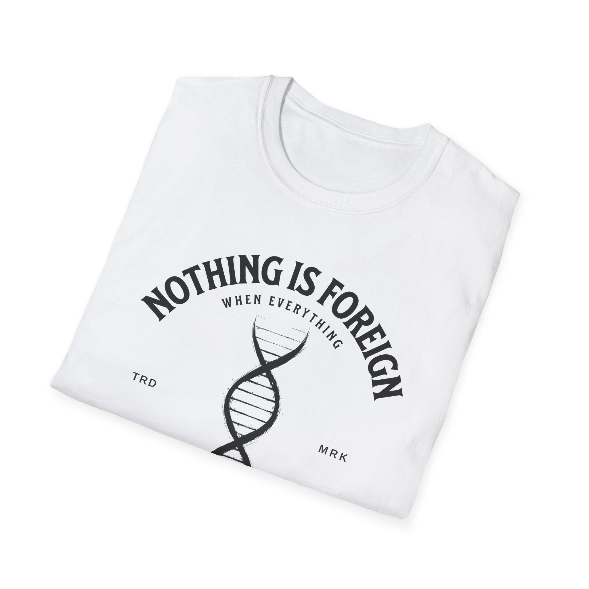 ΩThe End All Of Common Ground - DNA Connected T-Shirt — "Nothing Is Foreign" Illustrated In Black