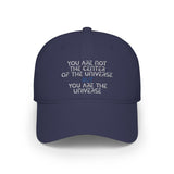 “You Are Not the Center of the Universe” Embroidered Low Profile Baseball Cap