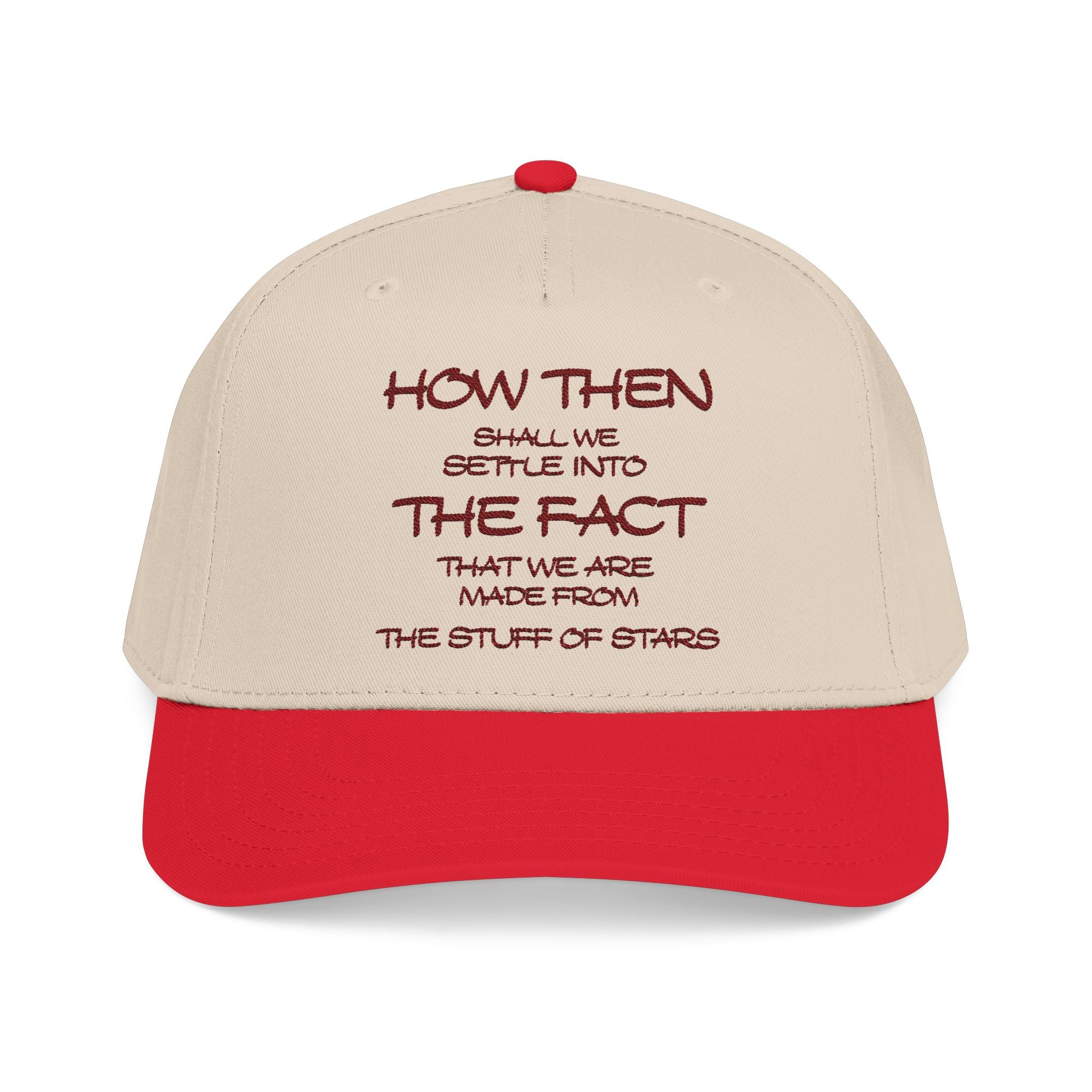 "How Then Shall We Settle Into the Fact that we are made of star stuff." Embroidered Baseball Cap