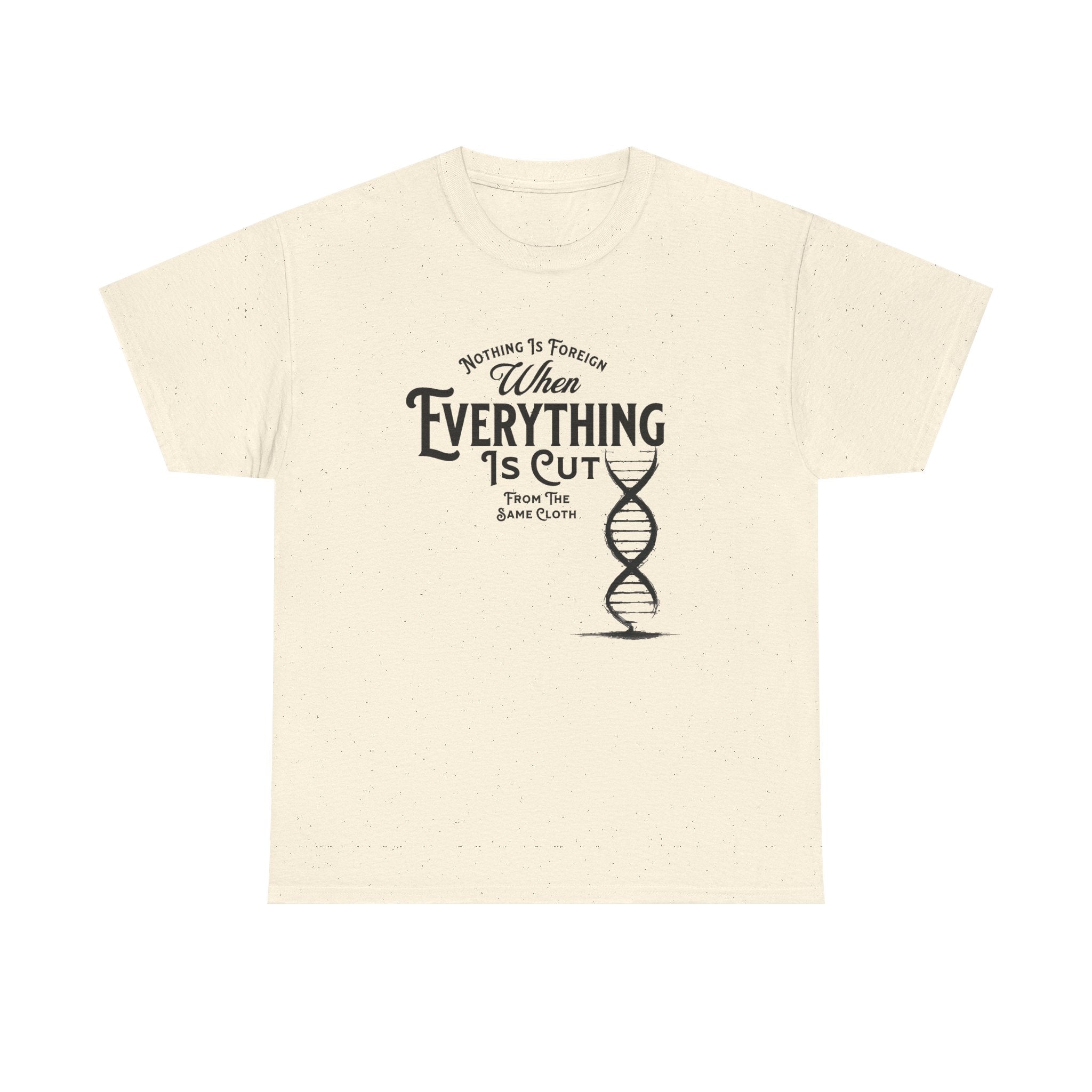 ΩThe End All Of Common Ground - DNA Connected T-Shirt — "Nothing Is Foreign" Illustrated In Black