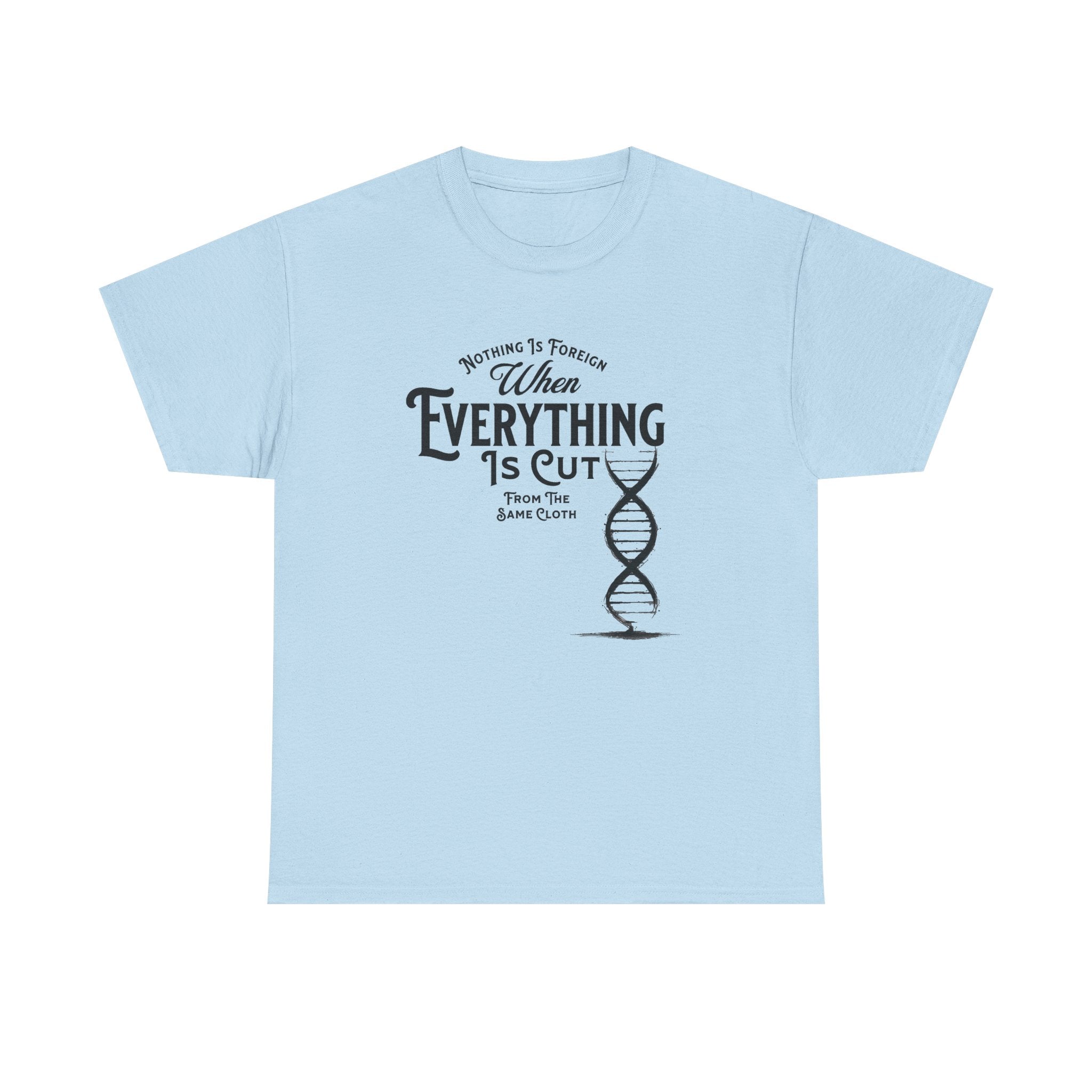 ΩThe End All Of Common Ground - DNA Connected T-Shirt — "Nothing Is Foreign" Illustrated In Black