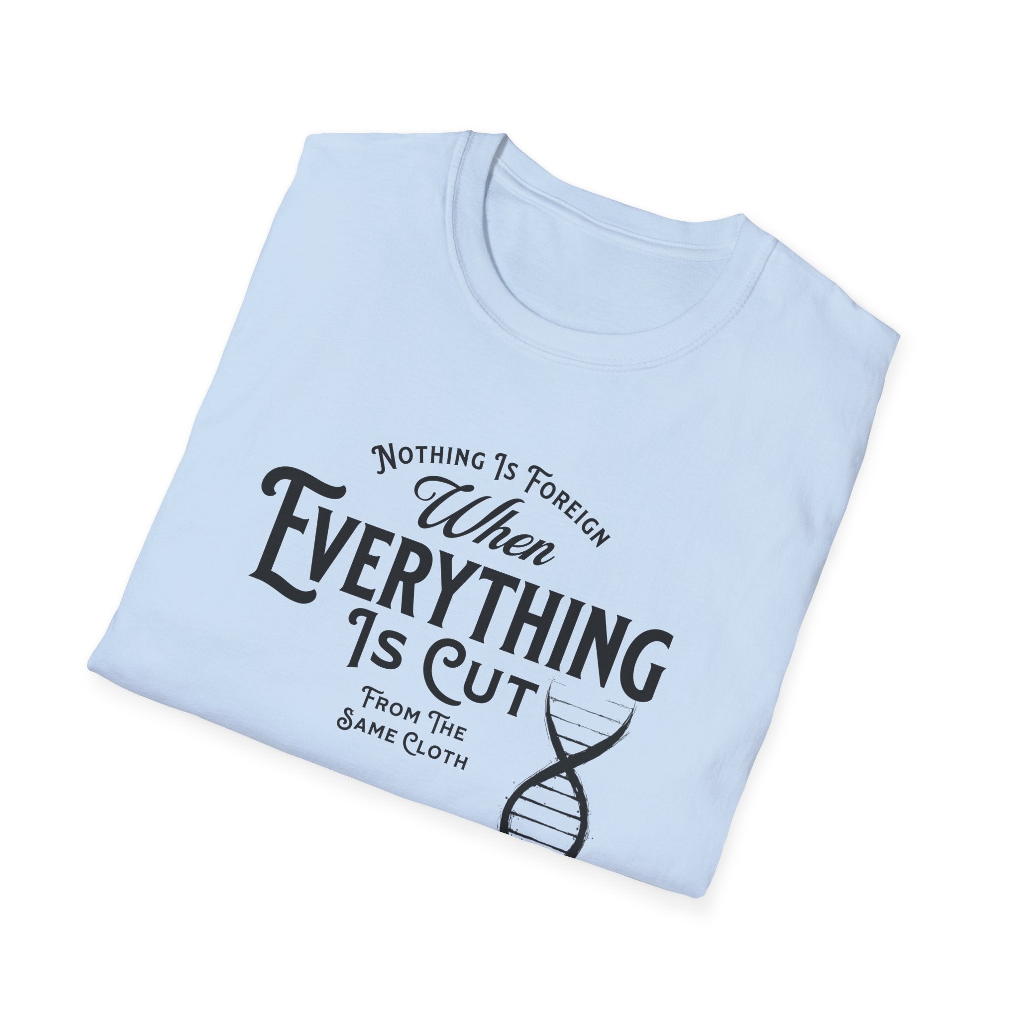 ΩThe End All Of Common Ground - DNA Connected T-Shirt — "Nothing Is Foreign" Illustrated In Black