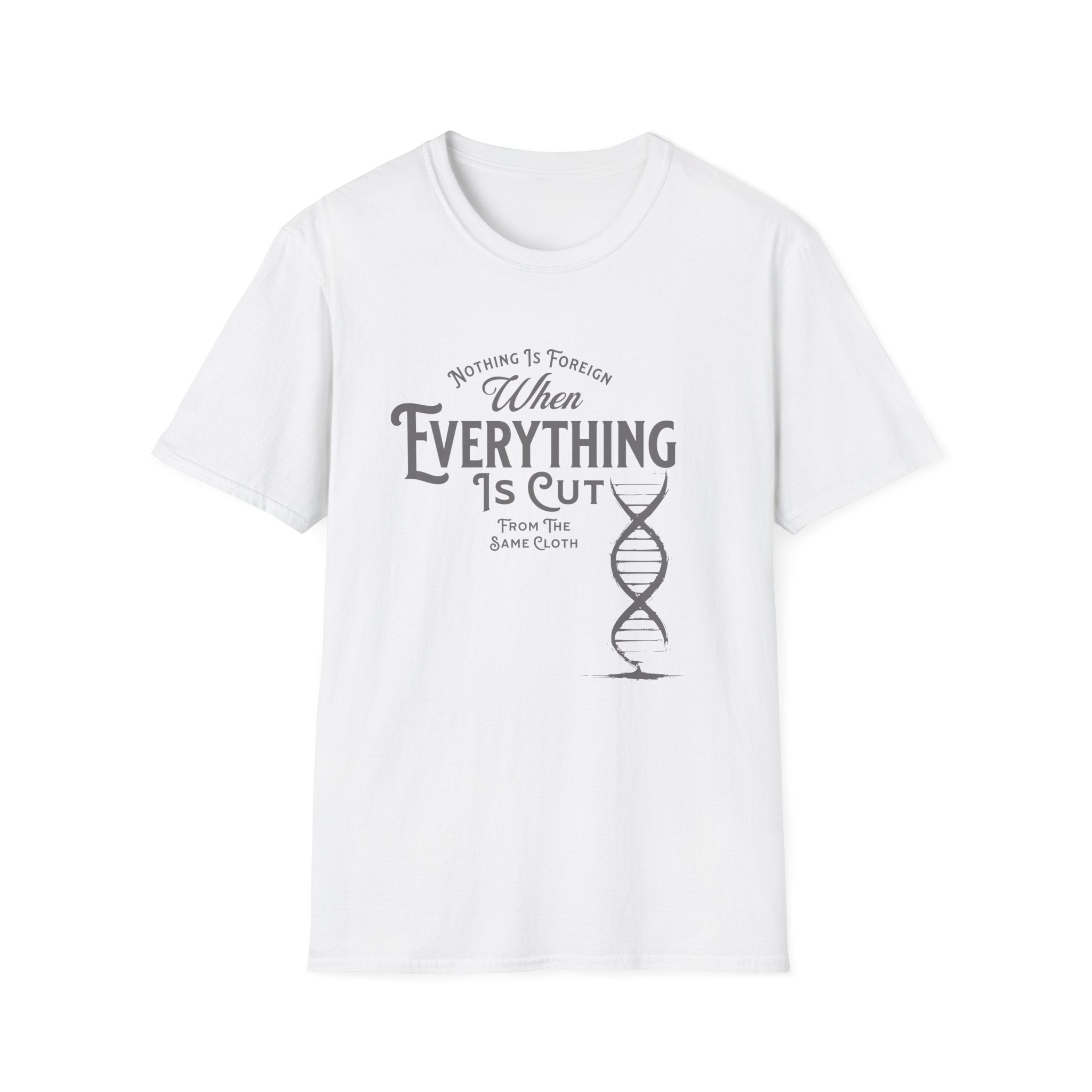ΩThe End All Of Common Ground - DNA Connected T-Shirt — "Nothing Is Foreign" Illustrated In Gray