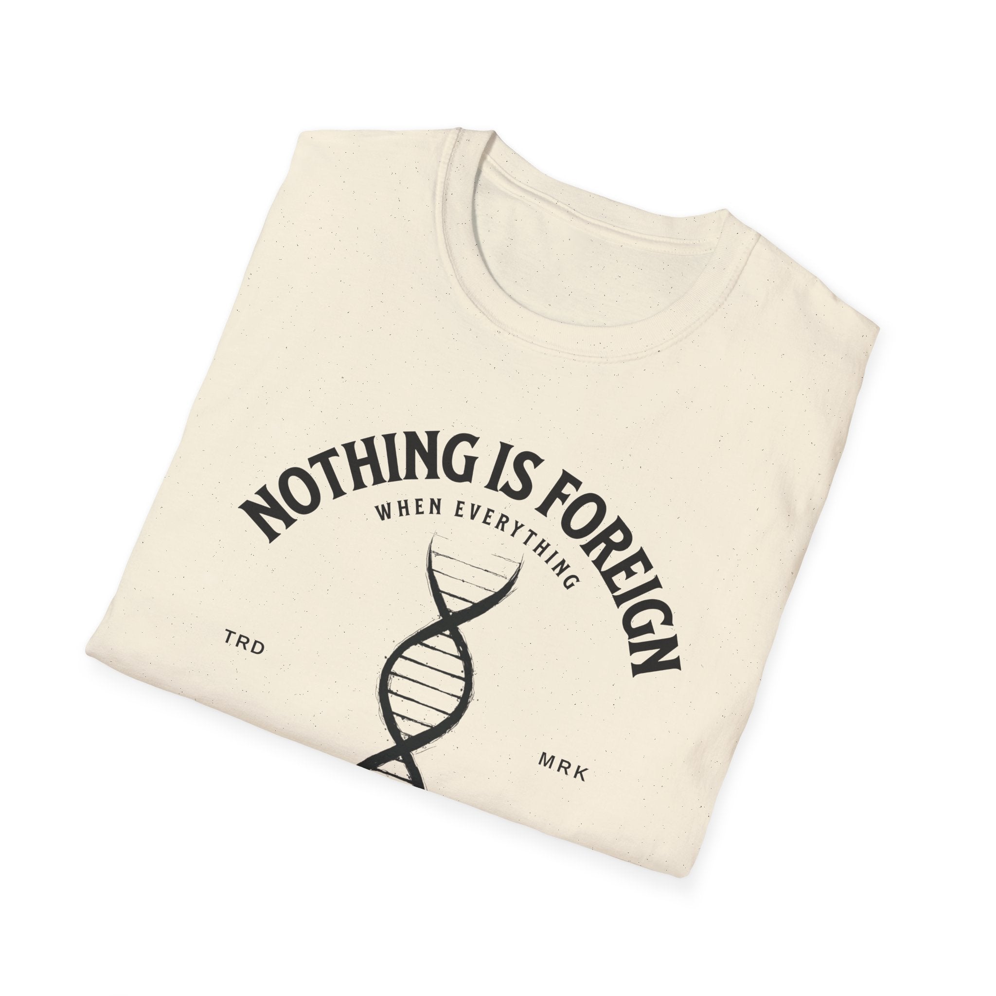ΩThe End All Of Common Ground - DNA Connected T-Shirt — "Nothing Is Foreign" Illustrated In Black