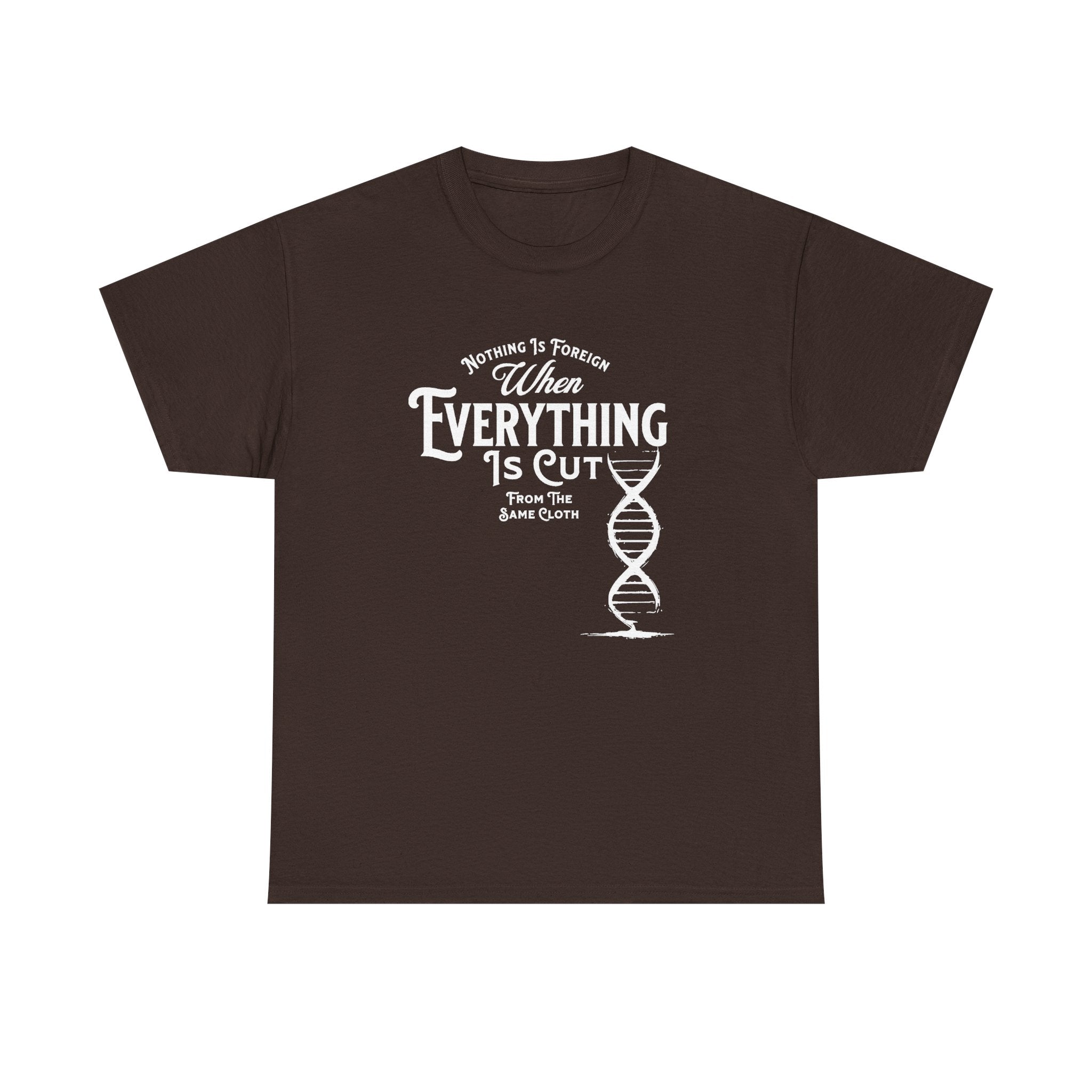 ΩThe End All Of Common Ground - DNA Connected T-Shirt — "Nothing Is Foreign" Illustrated In White