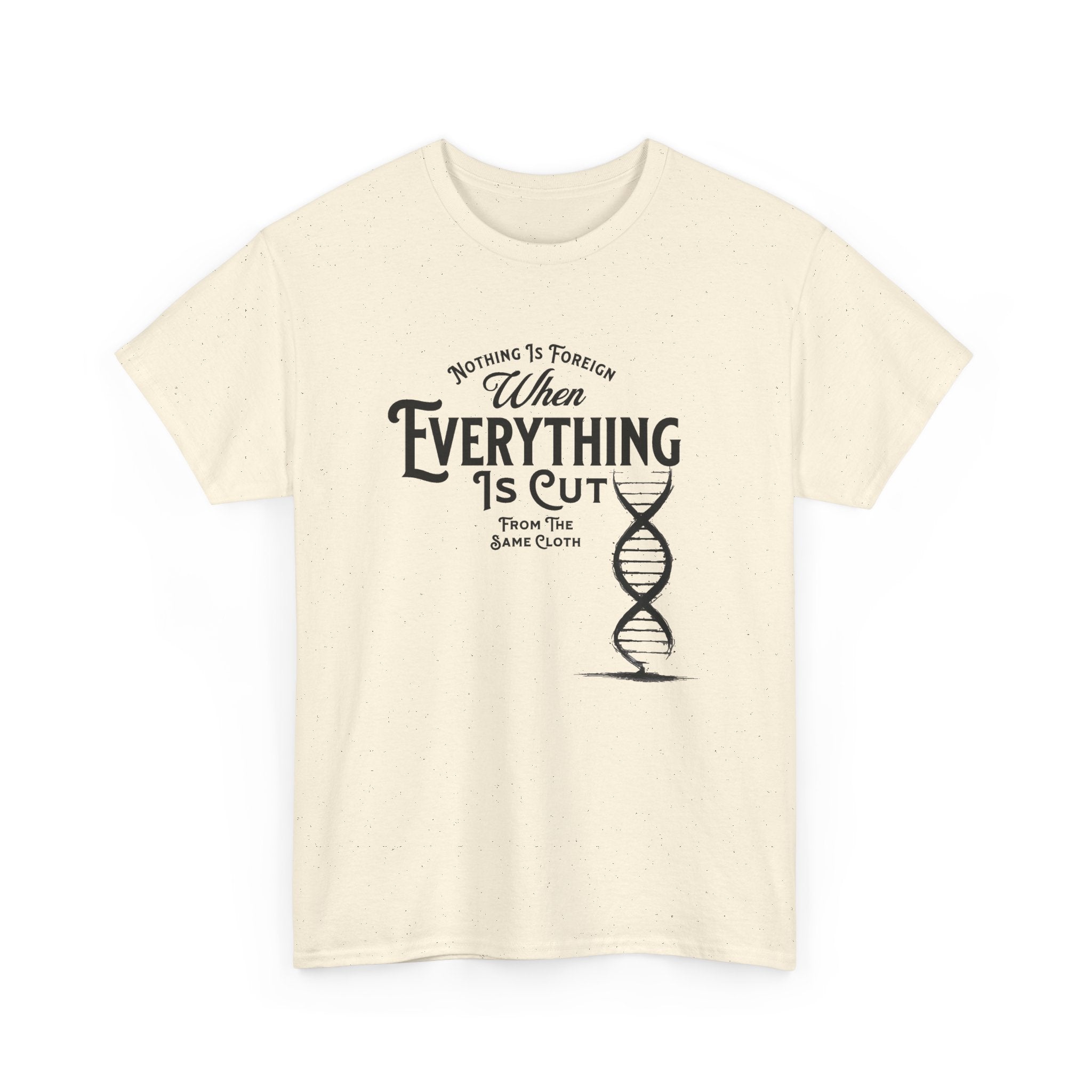 ΩThe End All Of Common Ground - DNA Connected T-Shirt — "Nothing Is Foreign" Illustrated In Black