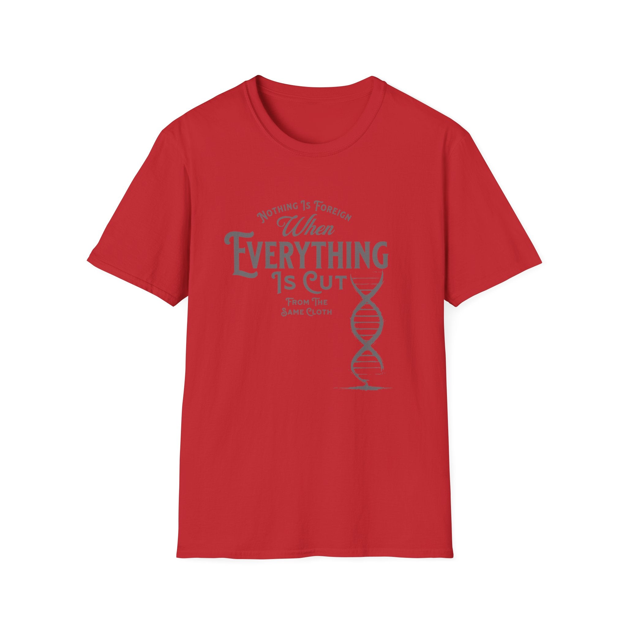 ΩThe End All Of Common Ground - DNA Connected T-Shirt — "Nothing Is Foreign" Illustrated In Gray