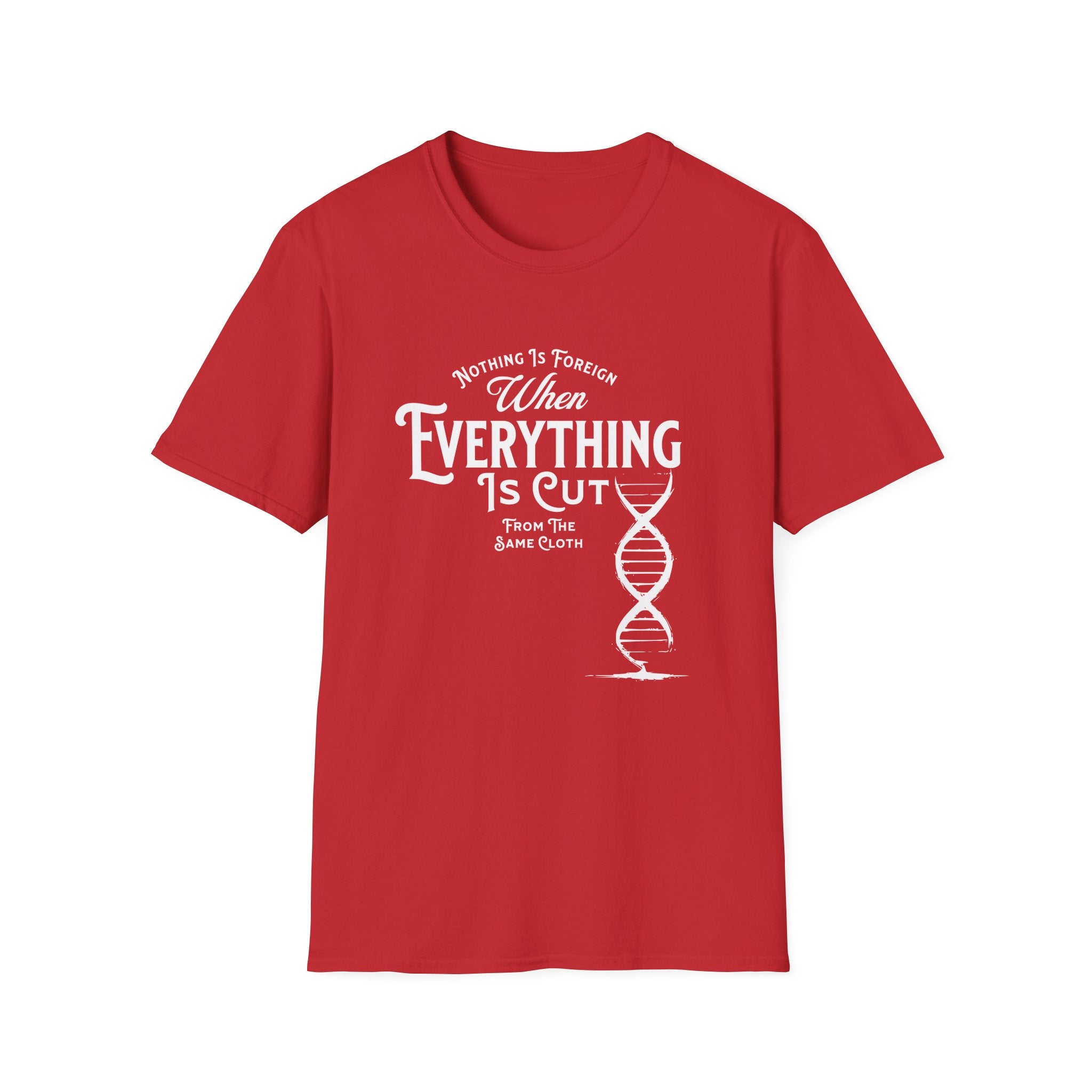ΩThe End All Of Common Ground - DNA Connected T-Shirt — "Nothing Is Foreign" Illustrated In White