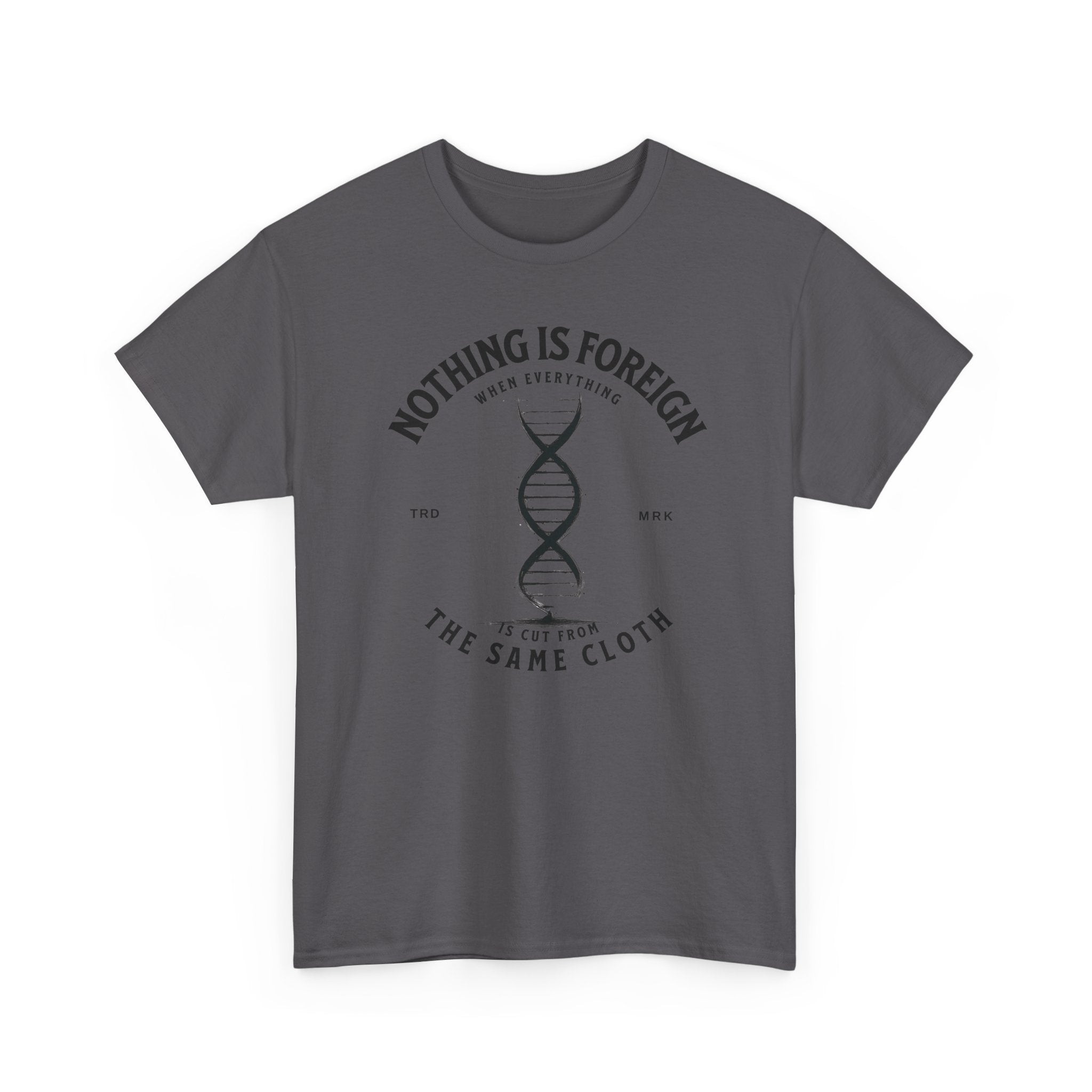ΩThe End All Of Common Ground - DNA Connected T-Shirt — "Nothing Is Foreign" Illustrated In Black