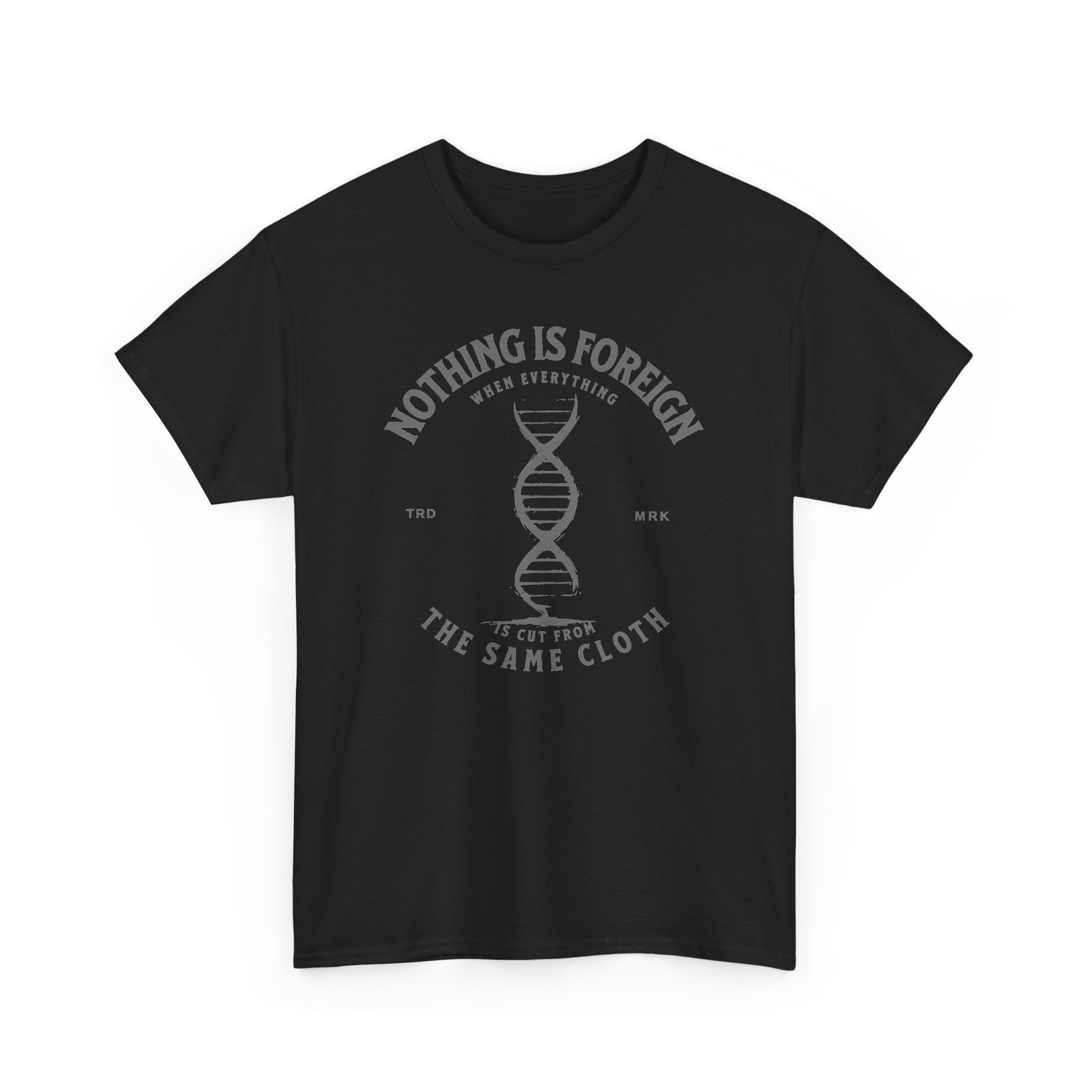 ΩThe End All Of Common Ground - DNA Connected T-Shirt — "Nothing Is Foreign" Illustrated In Gray