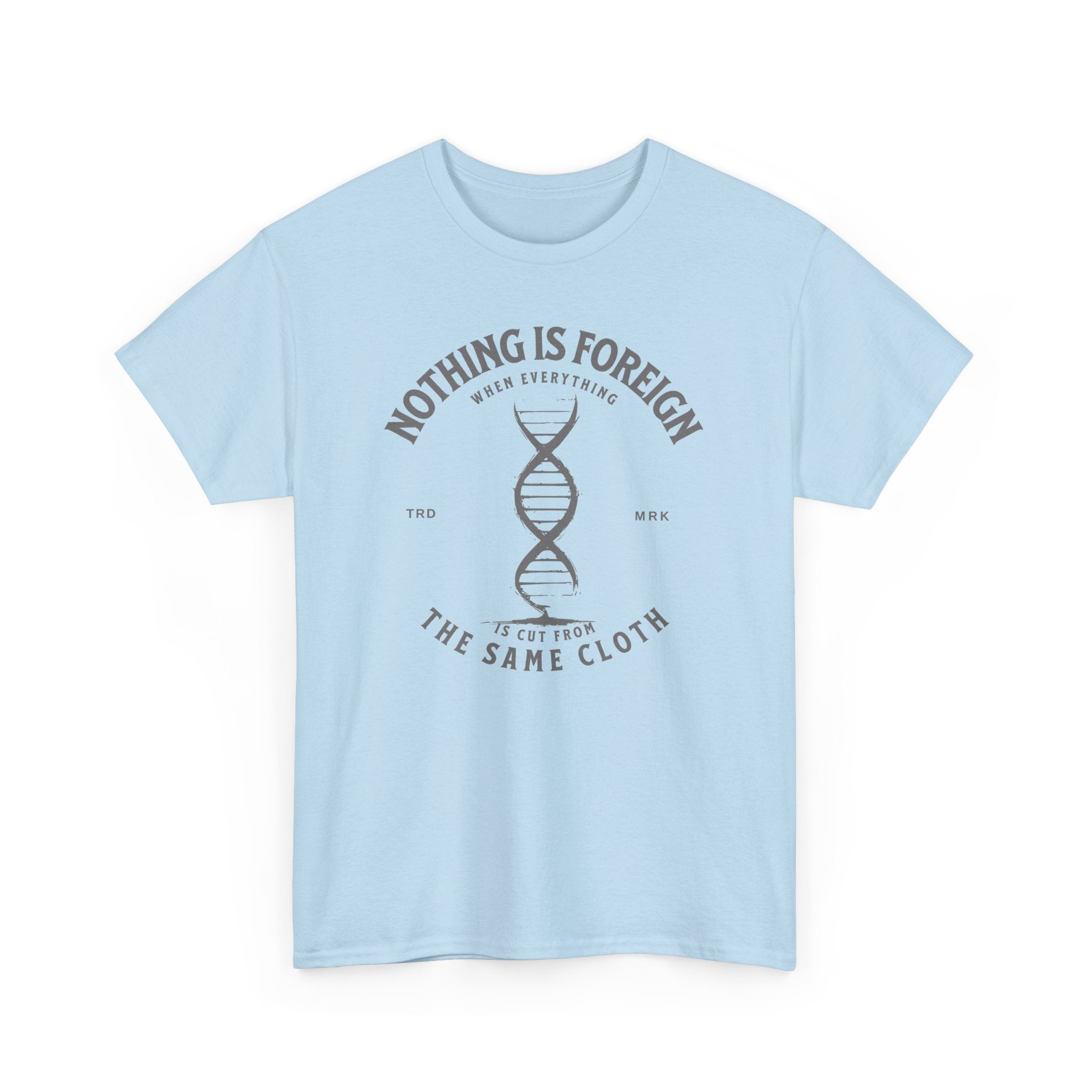 ΩThe End All Of Common Ground - DNA Connected T-Shirt — "Nothing Is Foreign" Illustrated In Gray