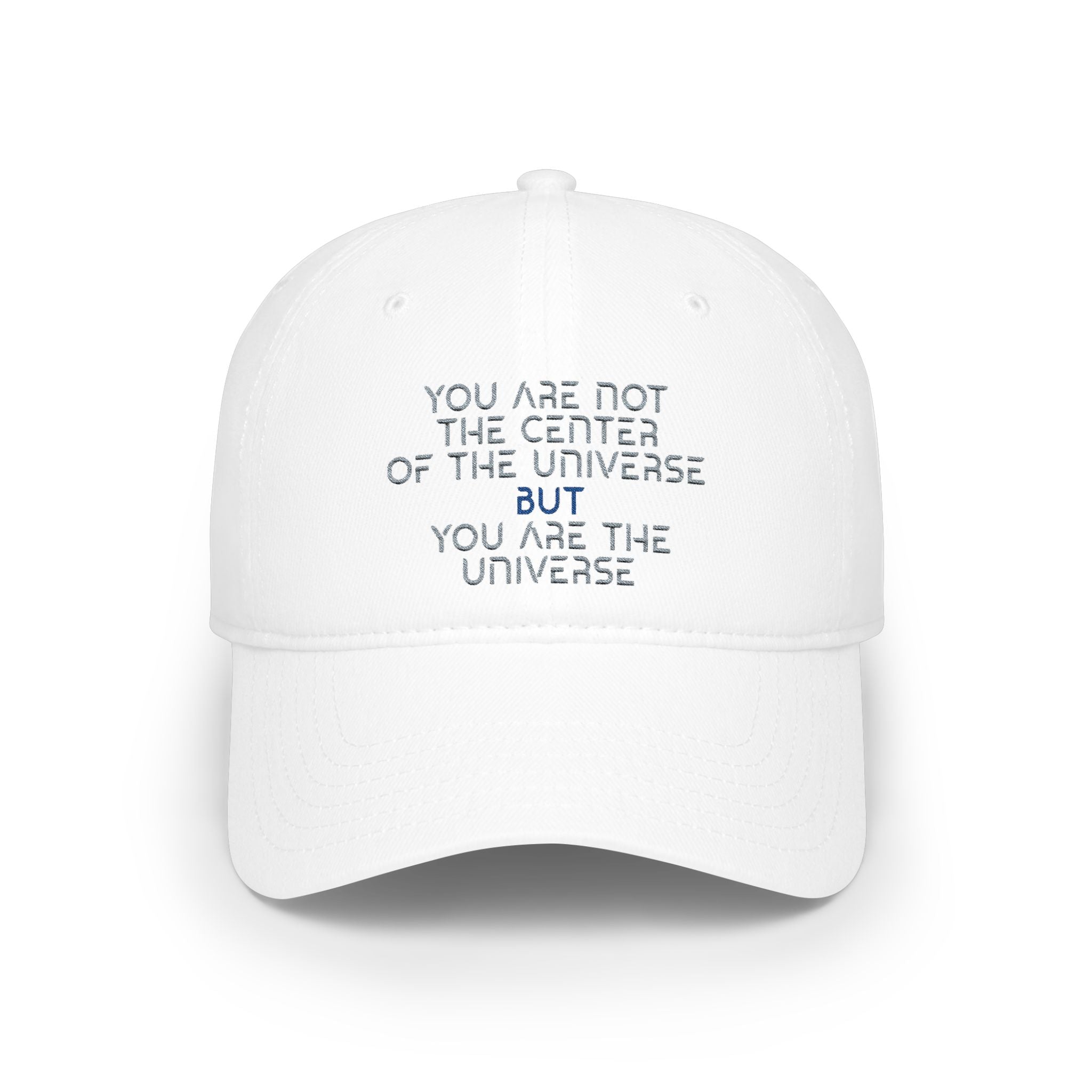 “You Are Not the Center of the Universe” Embroidered Low Profile Baseball Cap